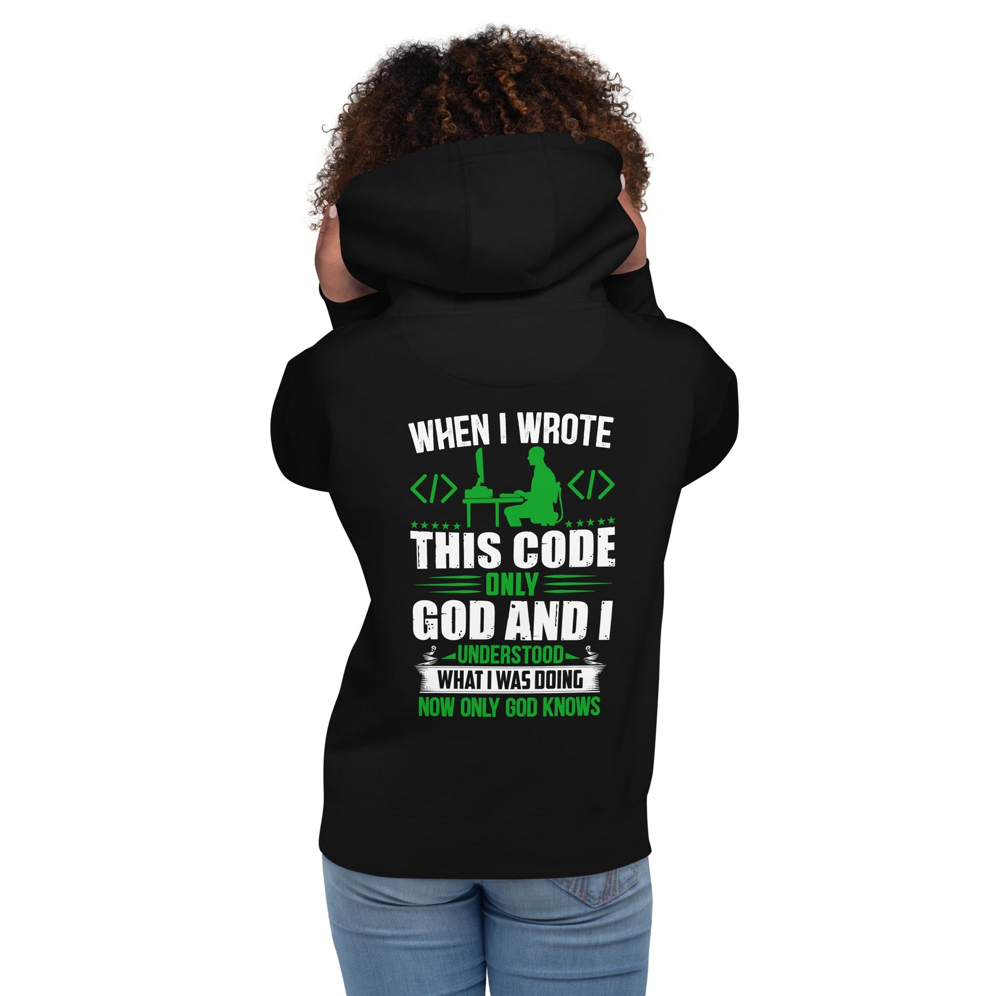 When I Wrote this code, only God and I Understood - Unisex Hoodie ( Back Print ) by DarkByteGear