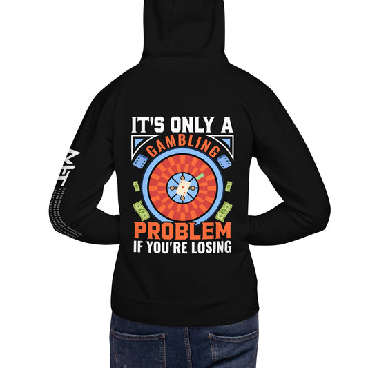 It's only a Gambling Problem, if I am losing V1 - Unisex Hoodie ( Back Print ) by DarkByteGear