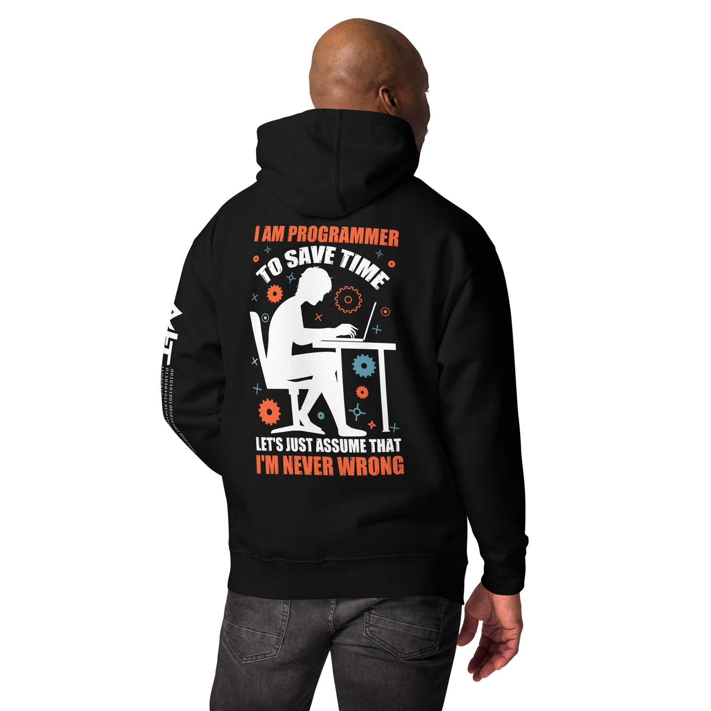 I am Programmer, to Save time, let's just Assume; I am never Wrong - Unisex Hoodie ( Back Print ) by DarkByteGear