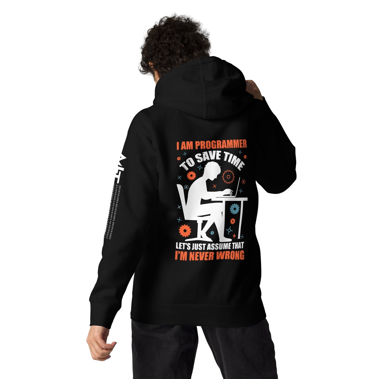 I am Programmer, to Save time, let's just Assume; I am never Wrong - Unisex Hoodie ( Back Print ) by DarkByteGear