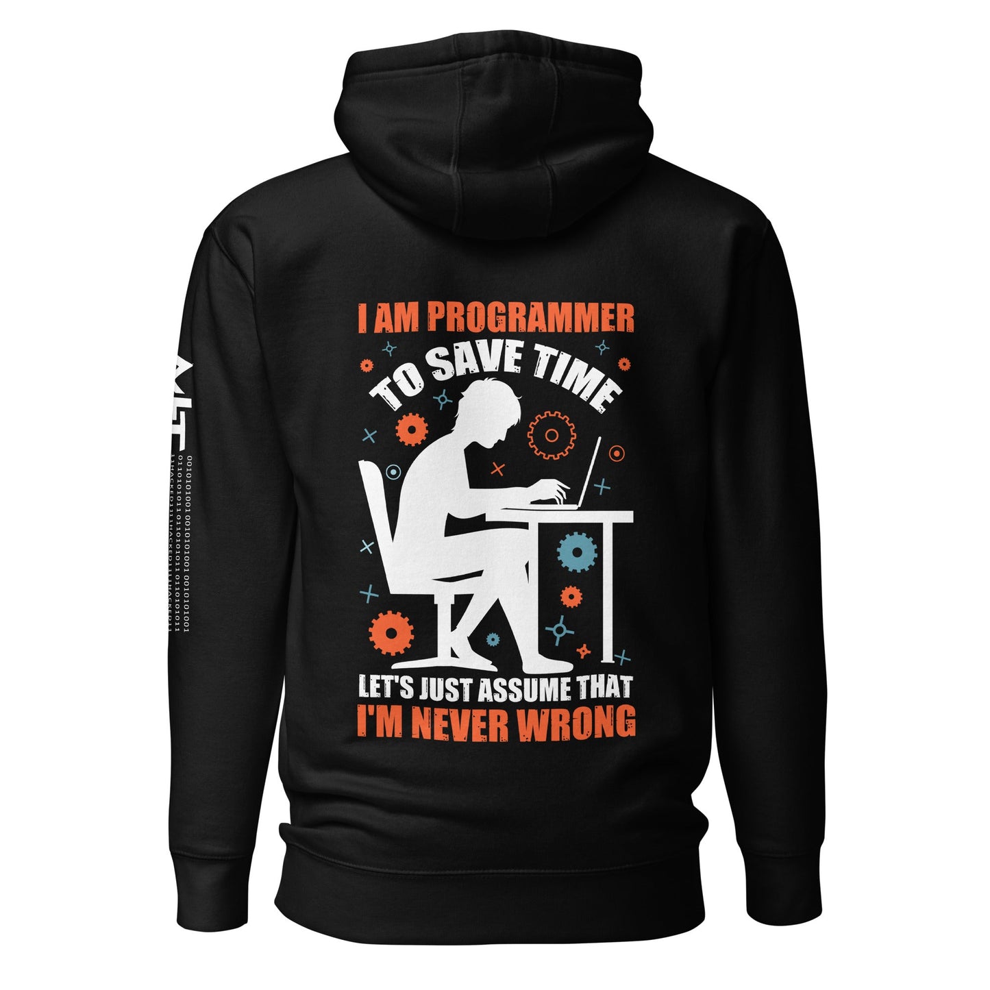I am Programmer, to Save time, let's just Assume; I am never Wrong - Unisex Hoodie ( Back Print ) by DarkByteGear
