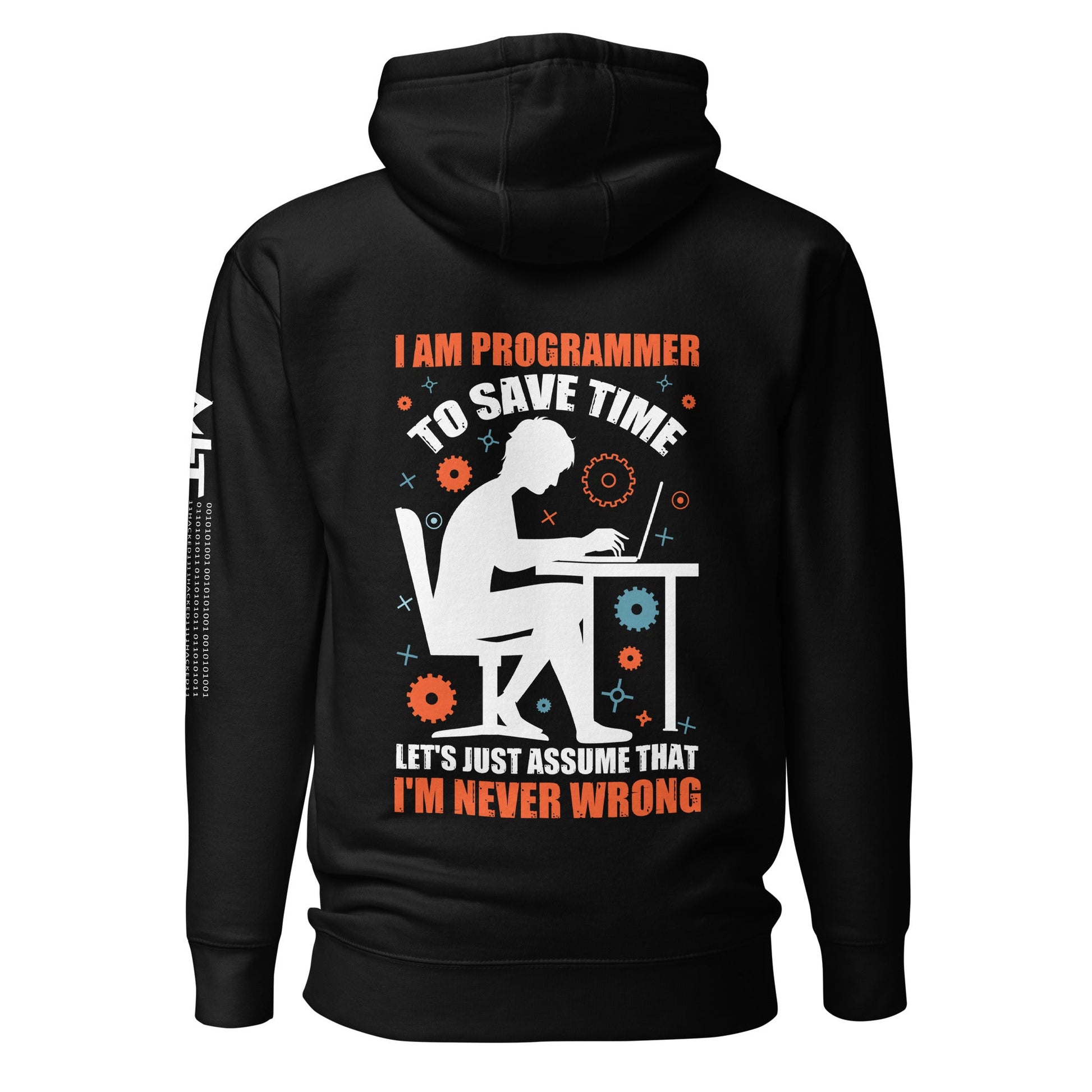 I am Programmer, to Save time, let's just Assume; I am never Wrong - Unisex Hoodie ( Back Print ) by DarkByteGear