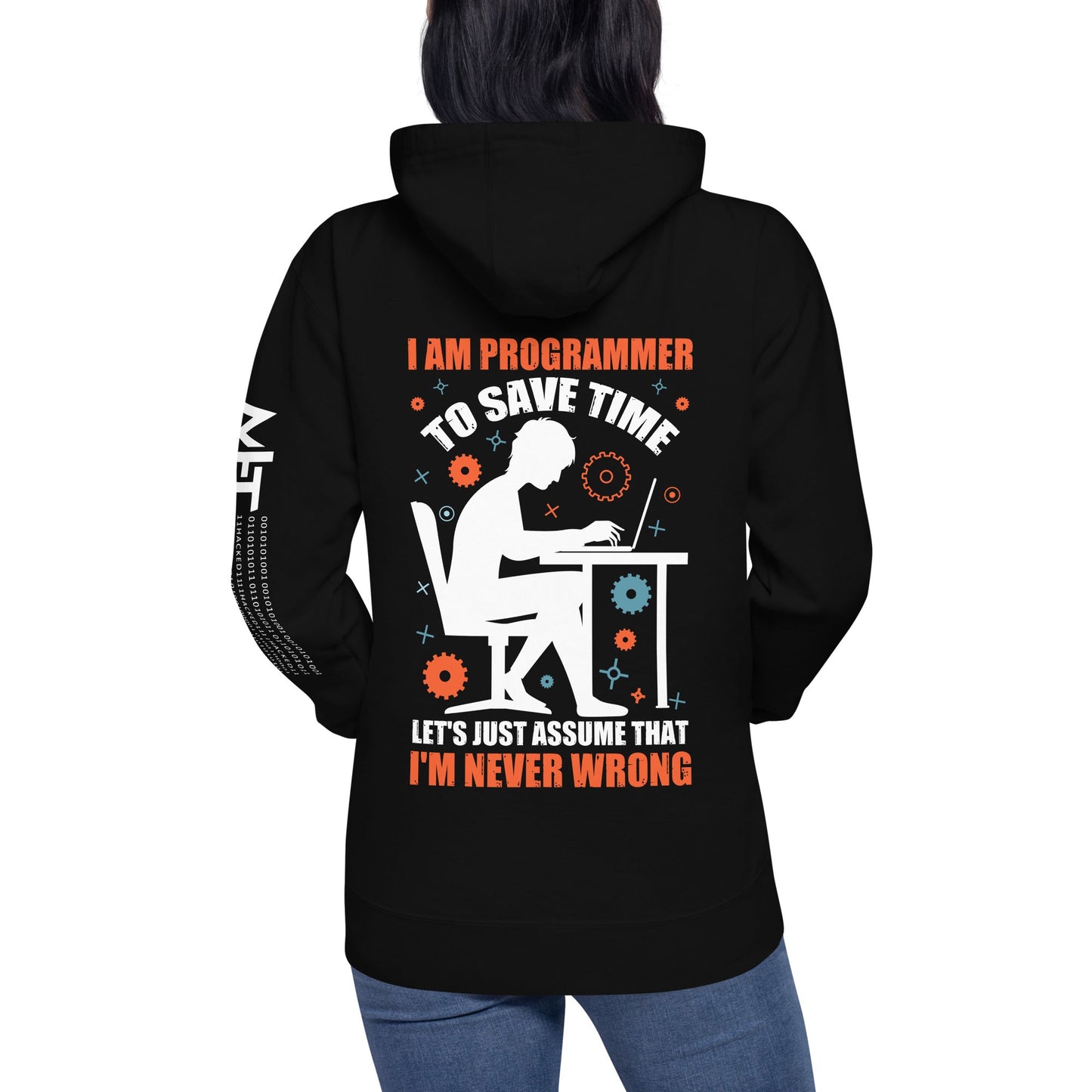 I am Programmer, to Save time, let's just Assume; I am never Wrong - Unisex Hoodie ( Back Print ) by DarkByteGear