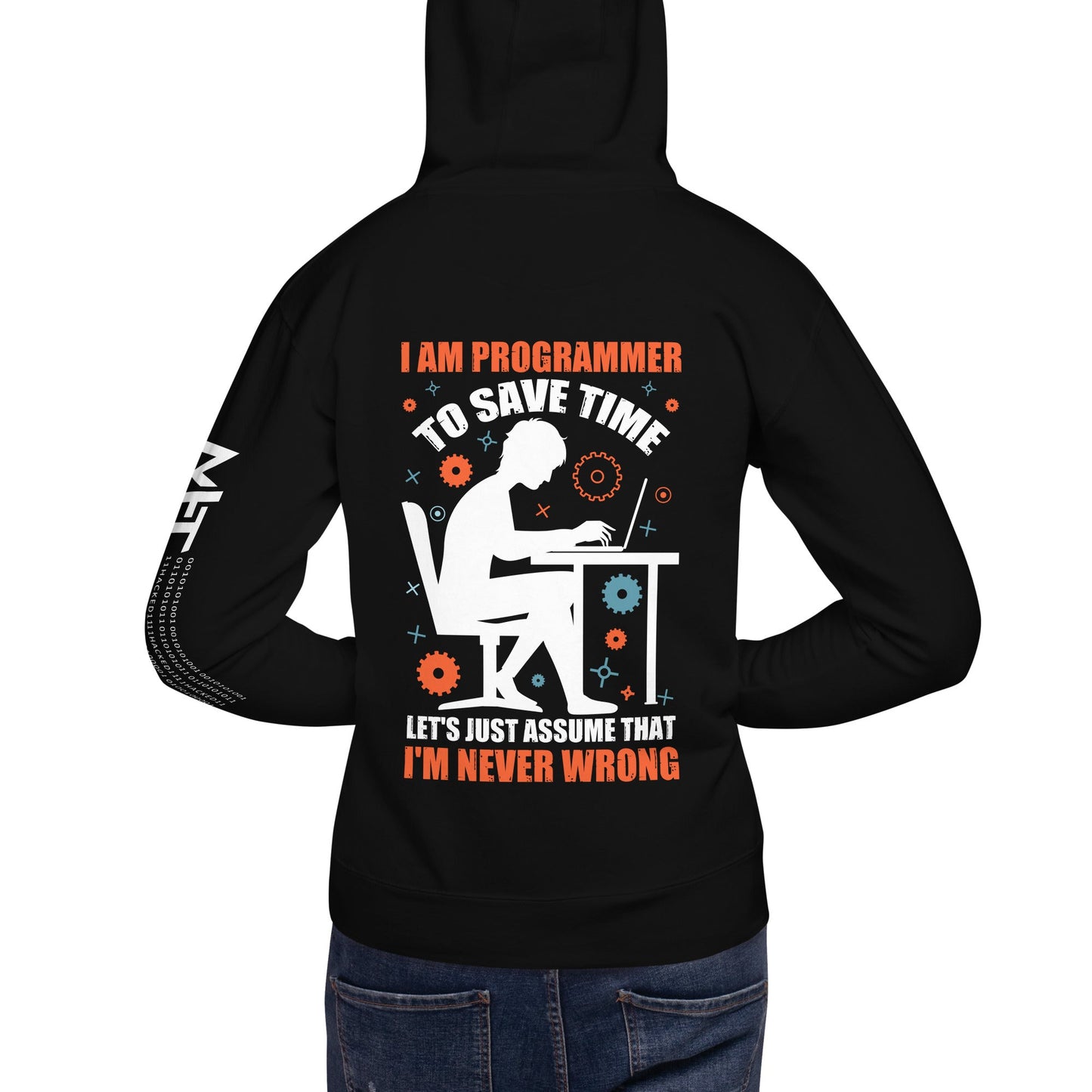 I am Programmer, to Save time, let's just Assume; I am never Wrong - Unisex Hoodie ( Back Print ) by DarkByteGear