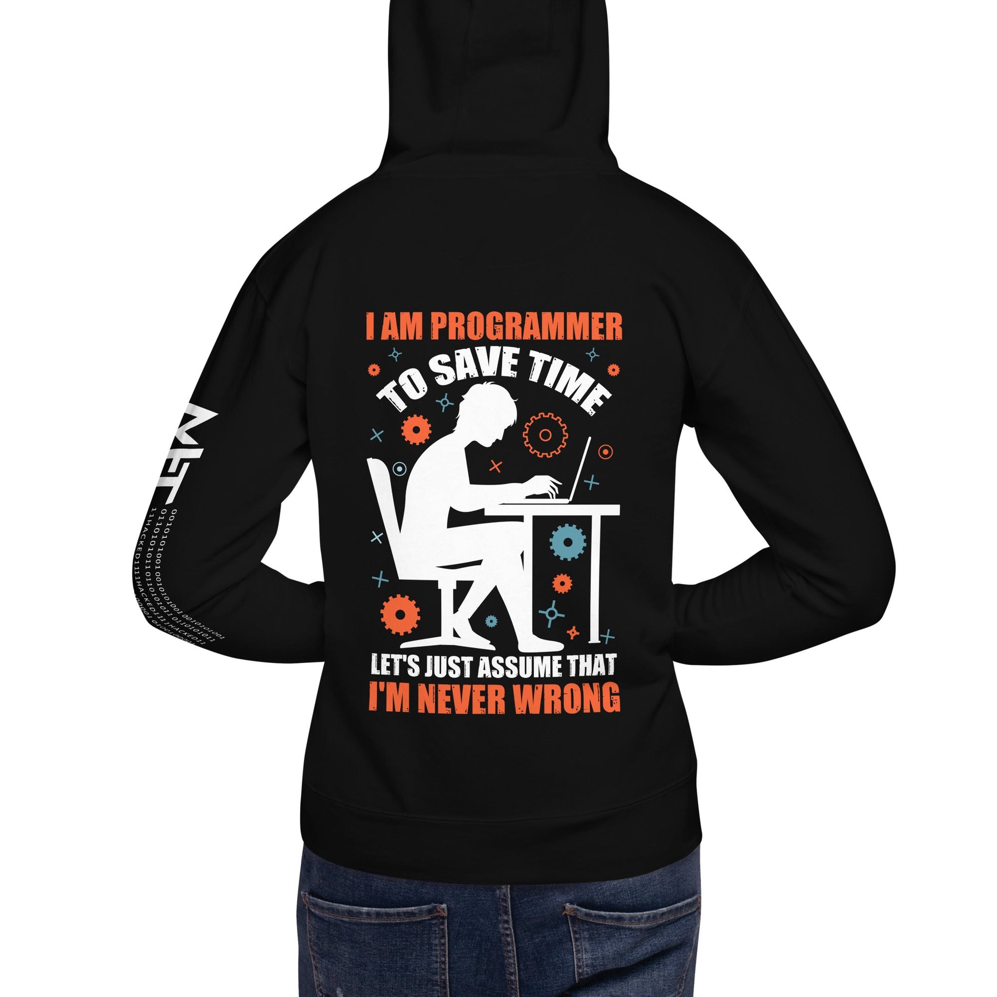 I am Programmer, to Save time, let's just Assume; I am never Wrong - Unisex Hoodie ( Back Print ) by DarkByteGear