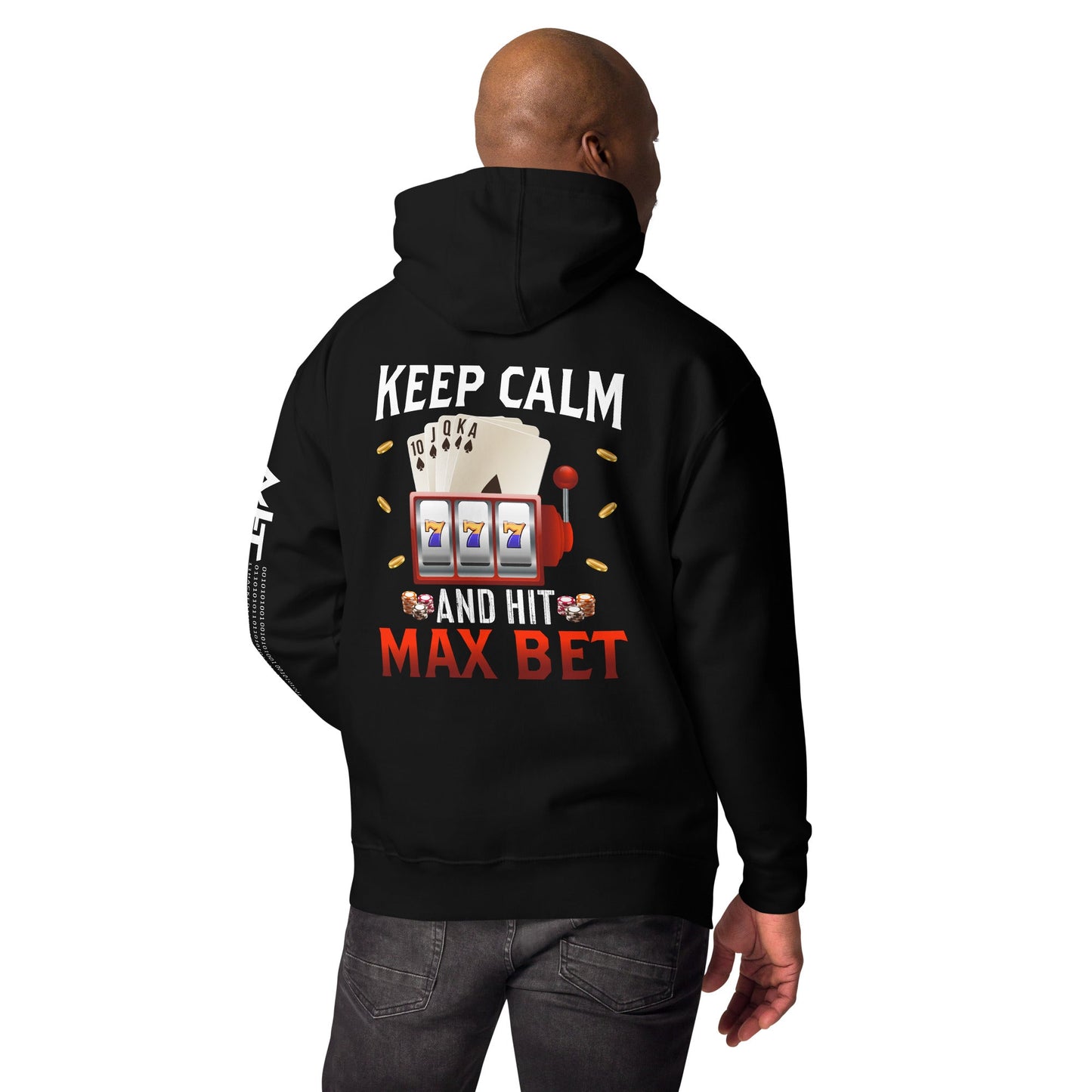 Keep Calm and Hit Max Bet - Unisex Hoodie ( Back Print ) by DarkByteGear