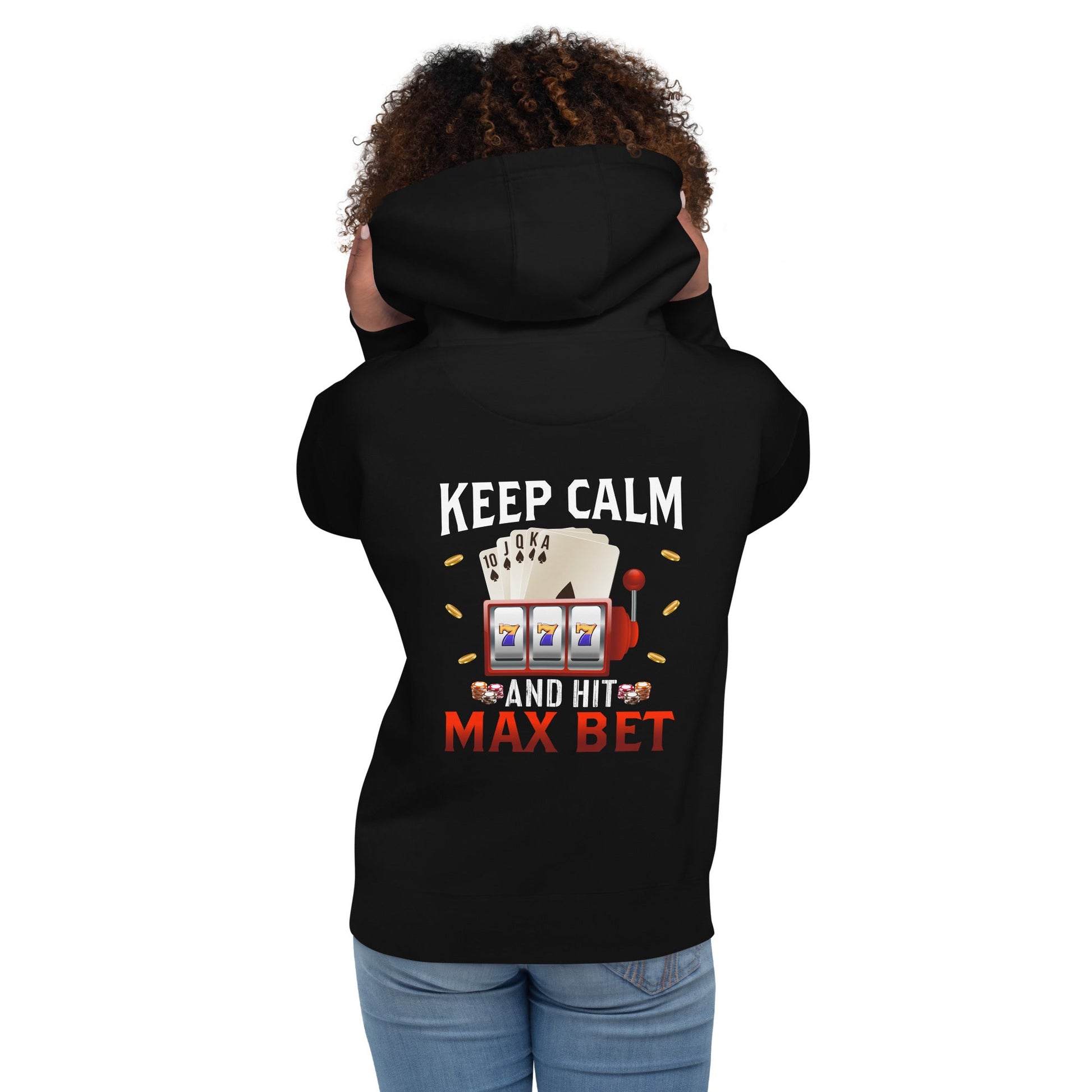 Keep Calm and Hit Max Bet - Unisex Hoodie ( Back Print ) by DarkByteGear