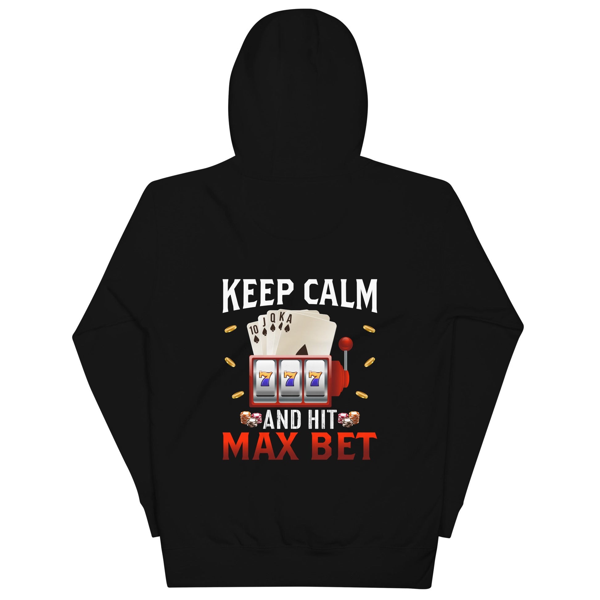 Keep Calm and Hit Max Bet - Unisex Hoodie ( Back Print ) by DarkByteGear