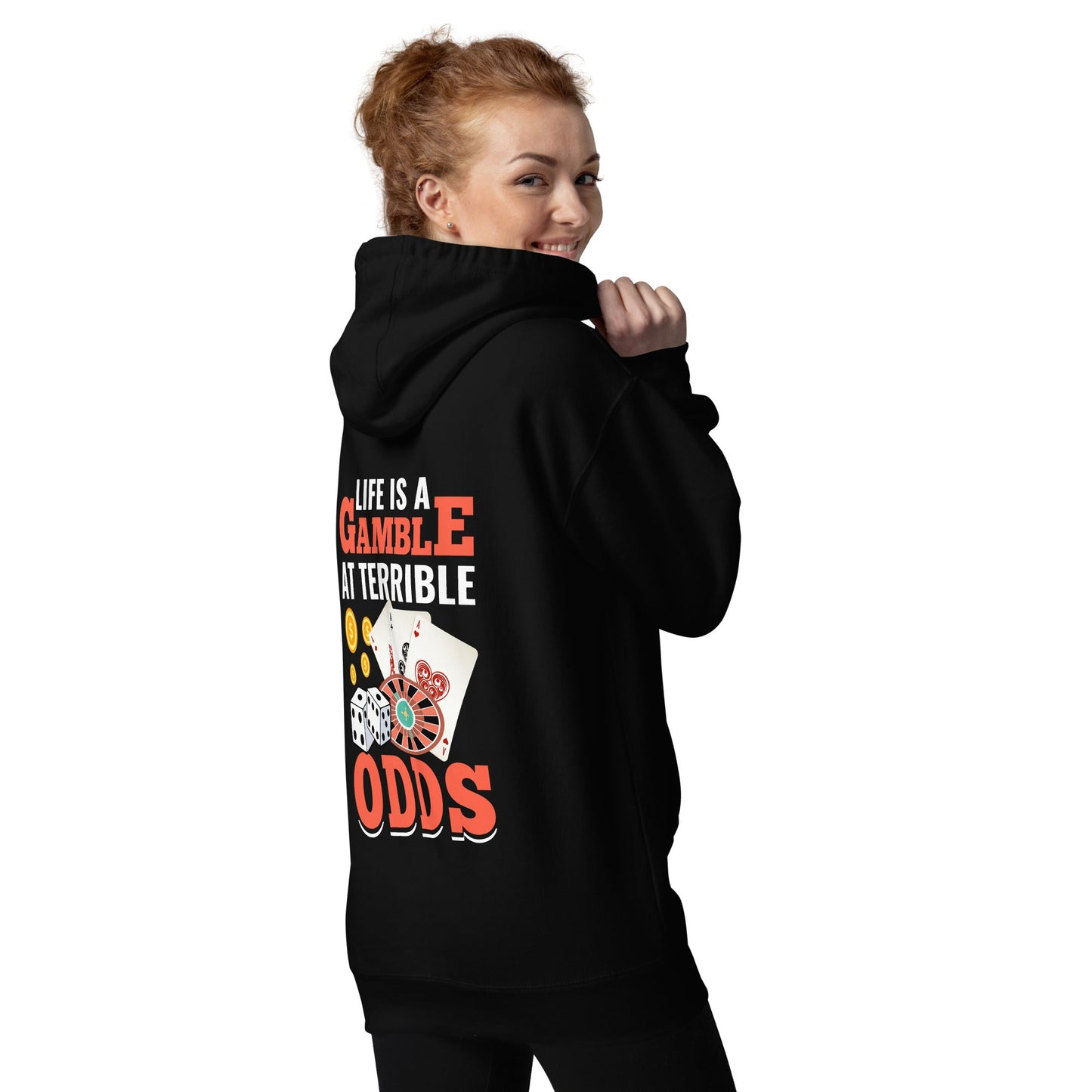 Life is a Gamble at terrible Odds - Unisex Hoodie ( Back Print ) by DarkByteGear