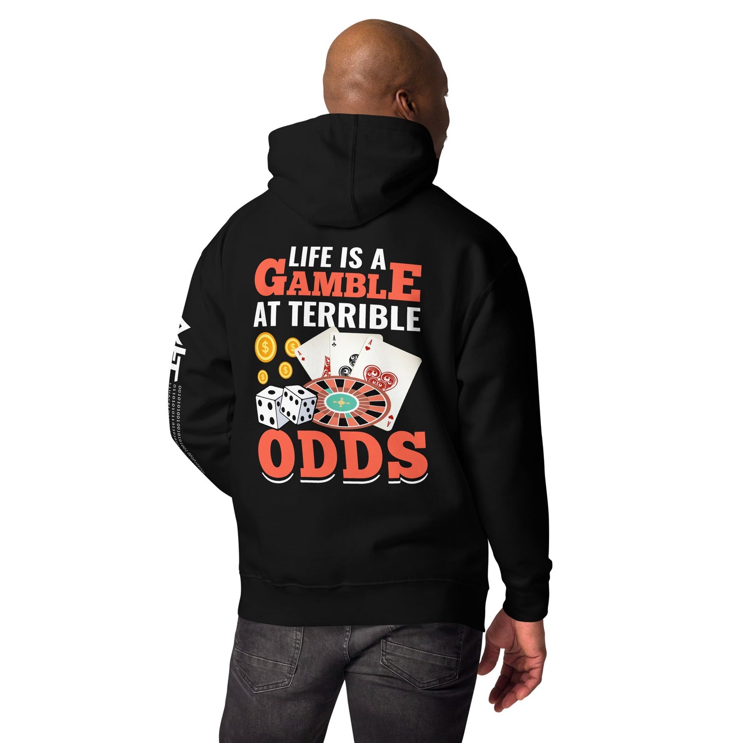 Life is a Gamble at terrible Odds - Unisex Hoodie ( Back Print ) by DarkByteGear