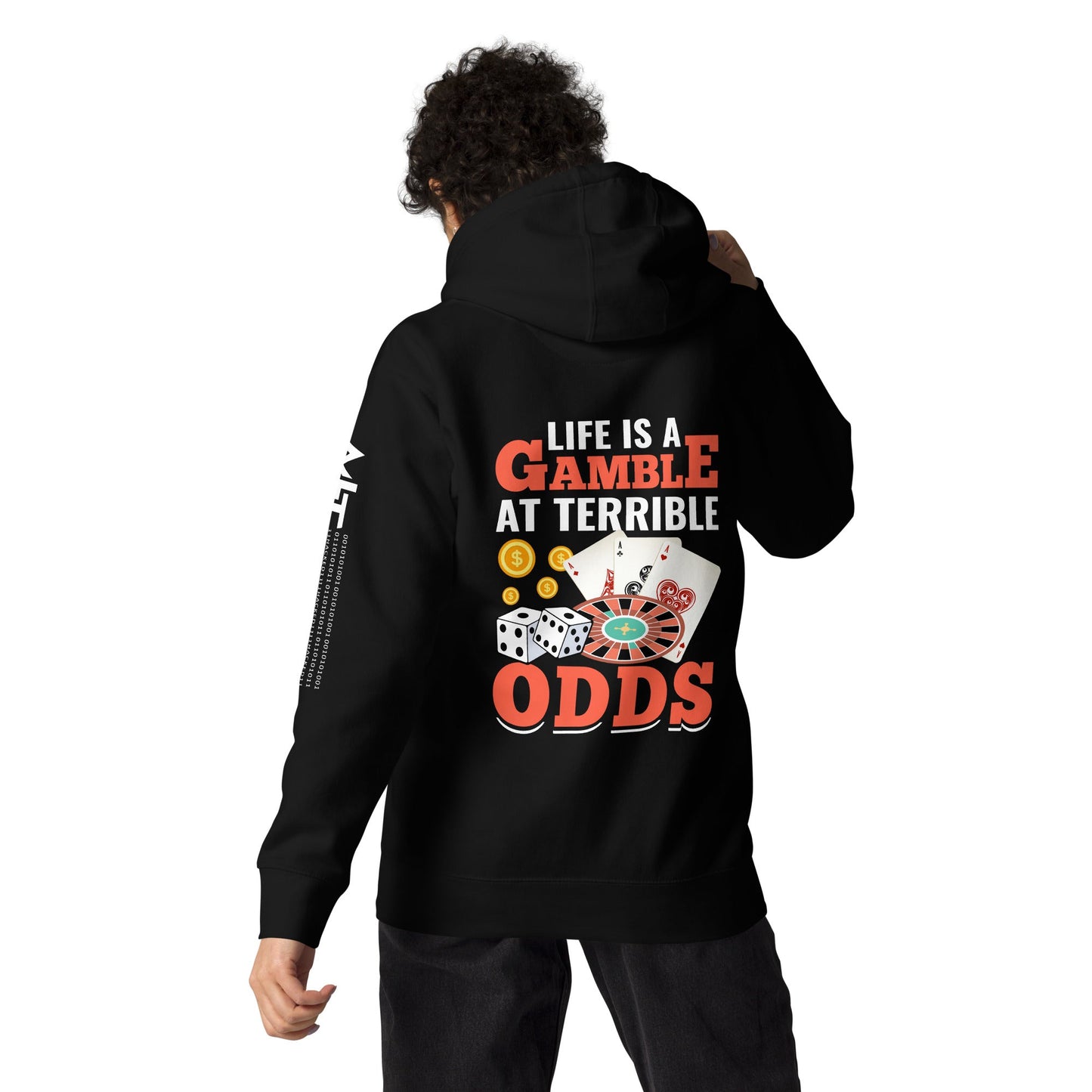Life is a Gamble at terrible Odds - Unisex Hoodie ( Back Print ) by DarkByteGear