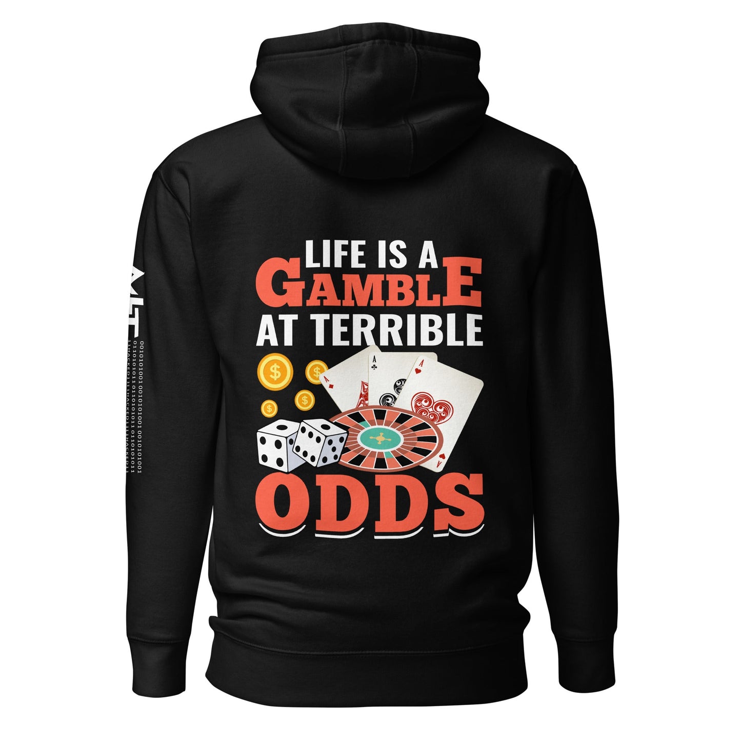 Life is a Gamble at terrible Odds - Unisex Hoodie ( Back Print ) by DarkByteGear