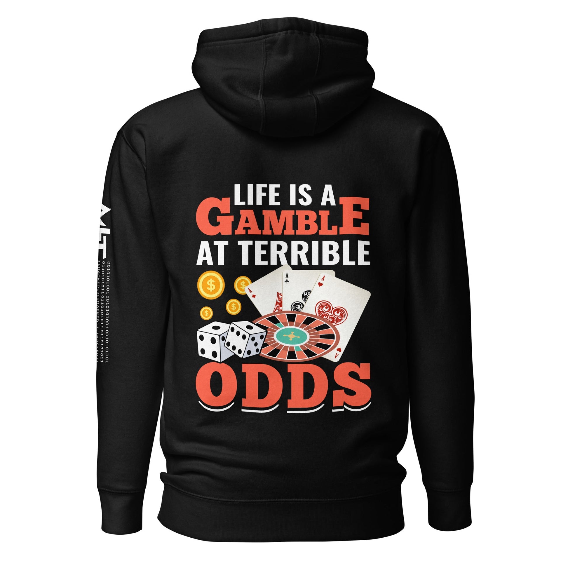 Life is a Gamble at terrible Odds - Unisex Hoodie ( Back Print ) by DarkByteGear