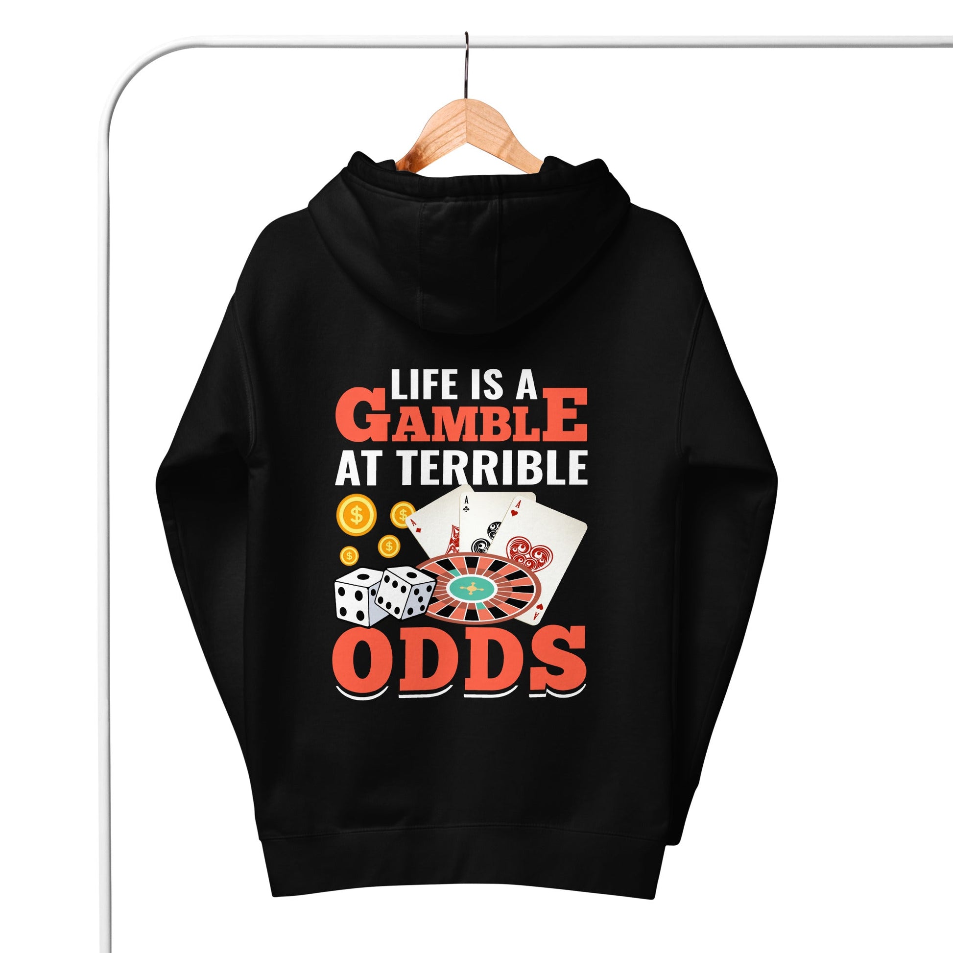 Life is a Gamble at terrible Odds - Unisex Hoodie ( Back Print ) by DarkByteGear