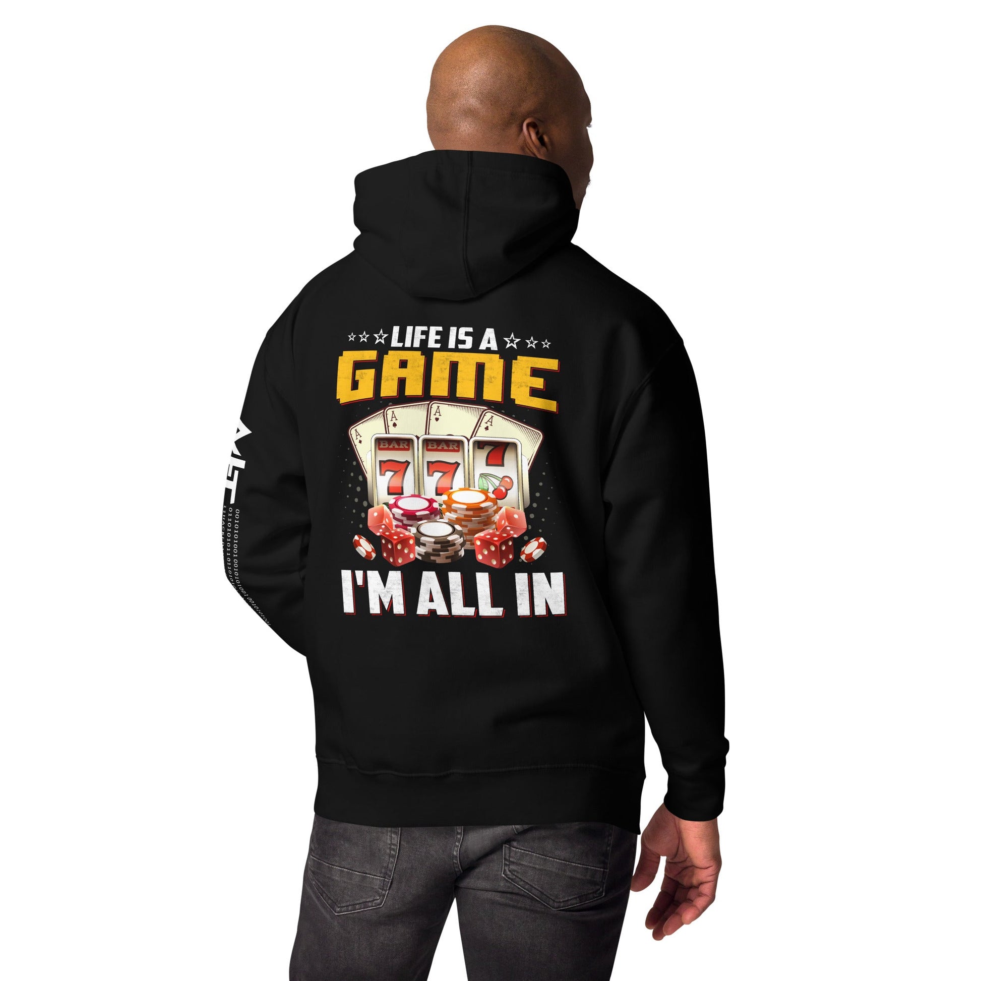 Life is a Game: I'm all in - Unisex Hoodie ( Back Print ) by DarkByteGear