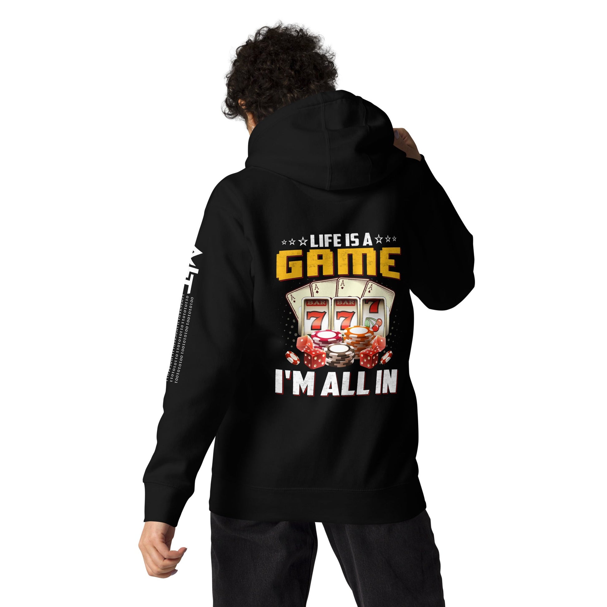 Life is a Game: I'm all in - Unisex Hoodie ( Back Print ) by DarkByteGear