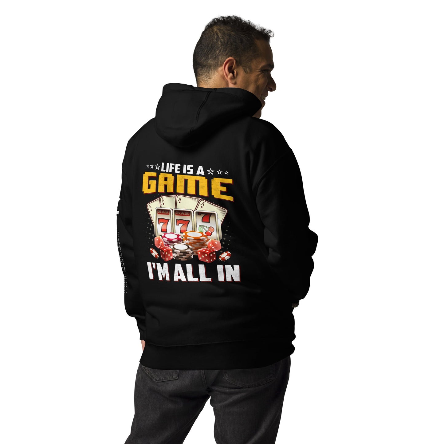 Life is a Game: I'm all in - Unisex Hoodie ( Back Print ) by DarkByteGear