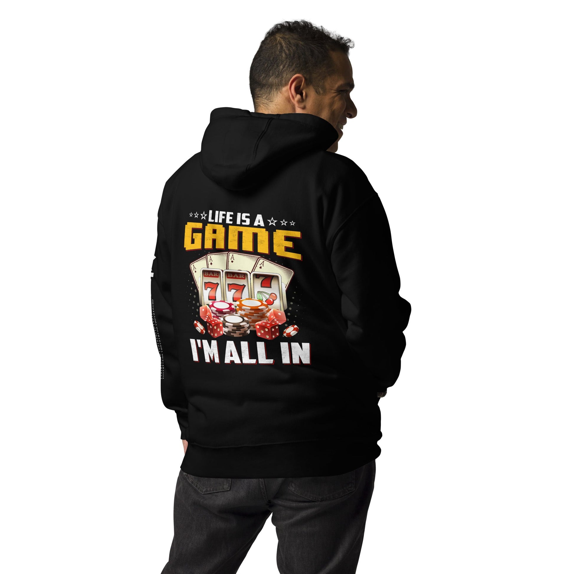 Life is a Game: I'm all in - Unisex Hoodie ( Back Print ) by DarkByteGear