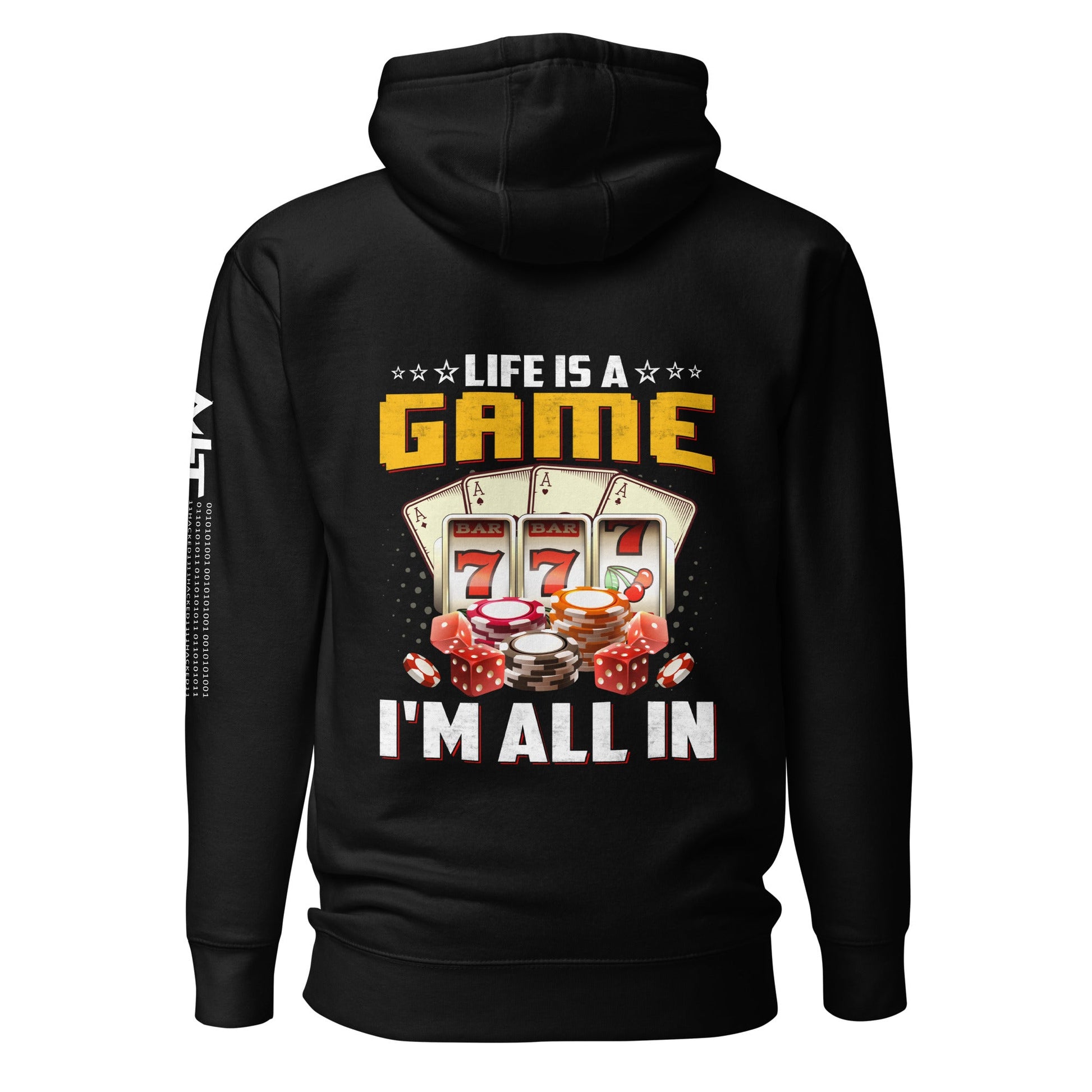 Life is a Game: I'm all in - Unisex Hoodie ( Back Print ) by DarkByteGear