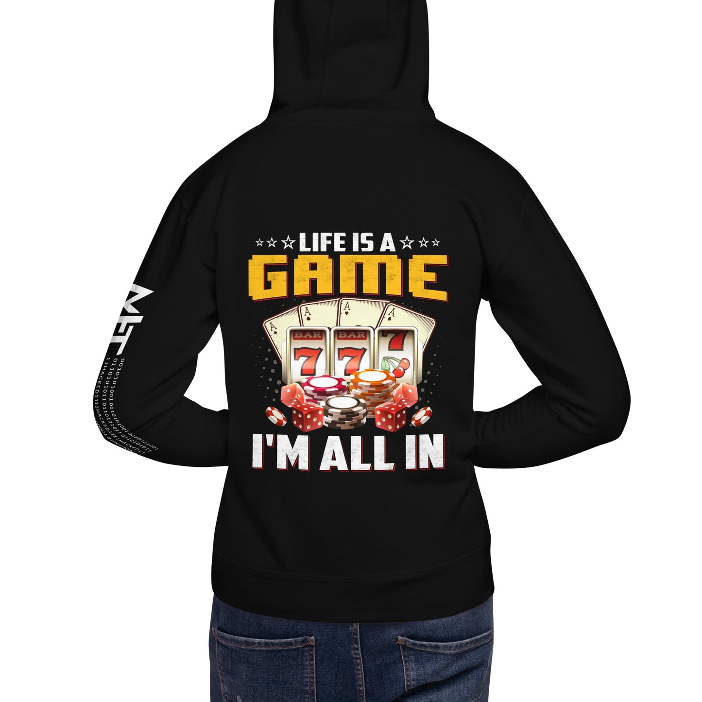 Life is a Game: I'm all in - Unisex Hoodie ( Back Print ) by DarkByteGear