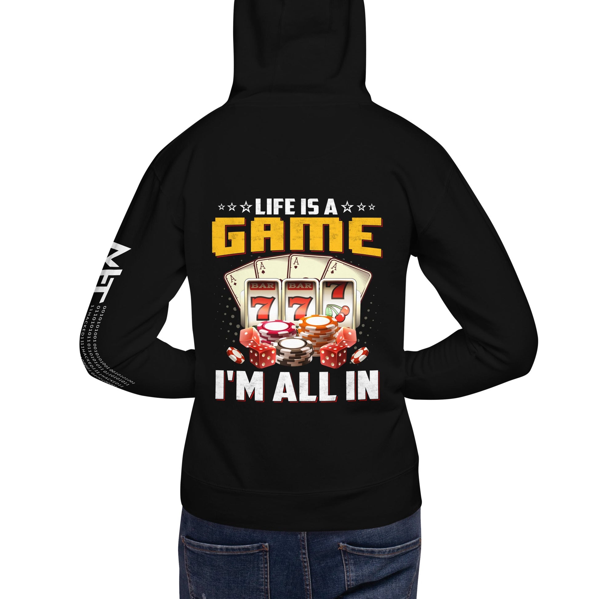 Life is a Game: I'm all in - Unisex Hoodie ( Back Print ) by DarkByteGear