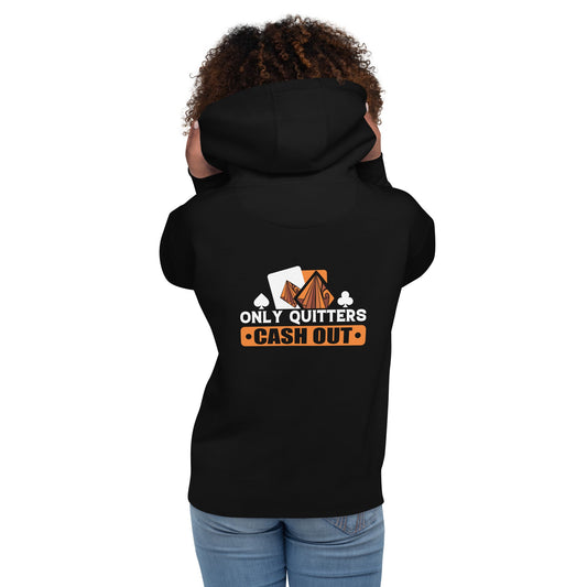 Only Quitters Cash Out - Unisex Hoodie by DarkByteGear