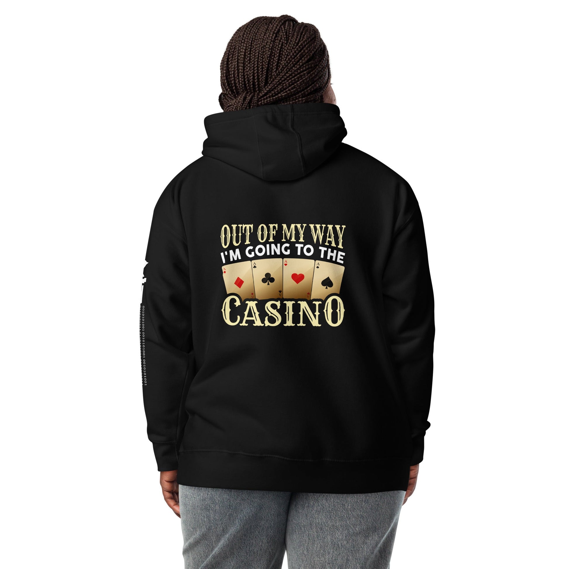 Out of My way; I am Going to the Casino - Unisex Hoodie ( Back Print ) by DarkByteGear