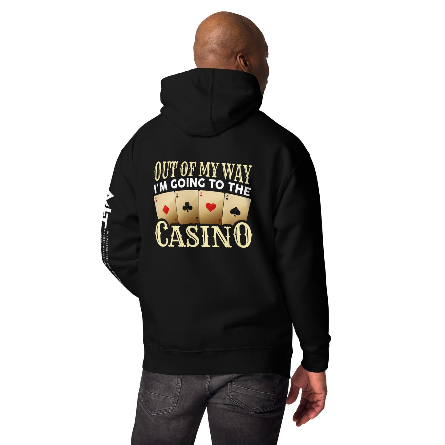 Out of My way; I am Going to the Casino - Unisex Hoodie ( Back Print ) by DarkByteGear