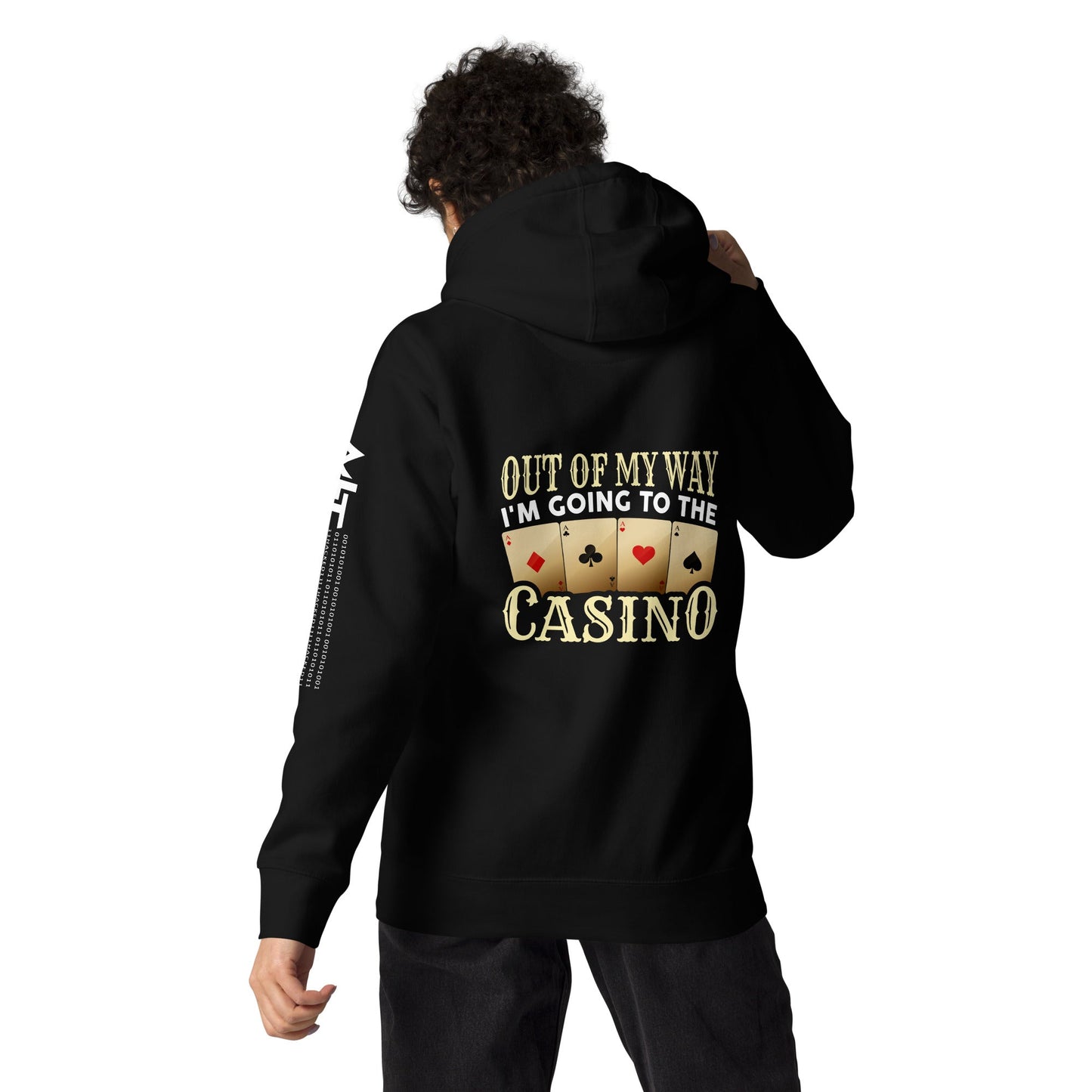 Out of My way; I am Going to the Casino - Unisex Hoodie ( Back Print ) by DarkByteGear