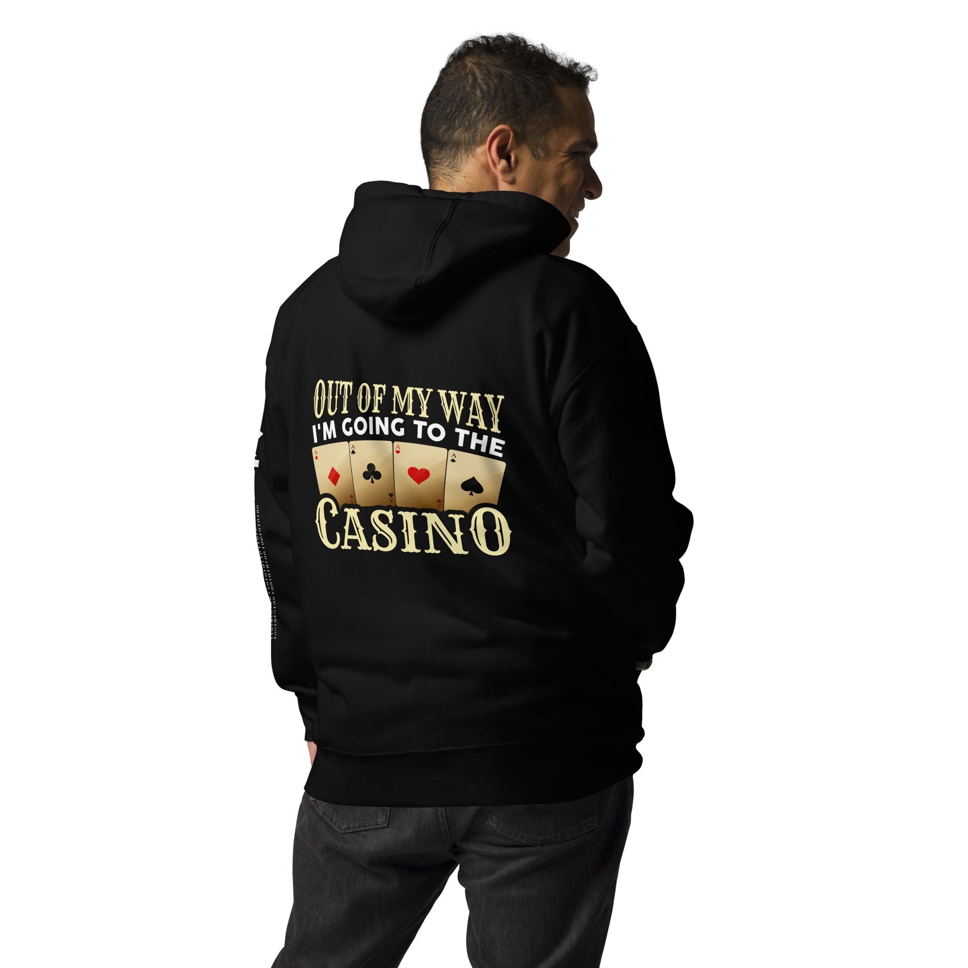 Out of My way; I am Going to the Casino - Unisex Hoodie ( Back Print ) by DarkByteGear