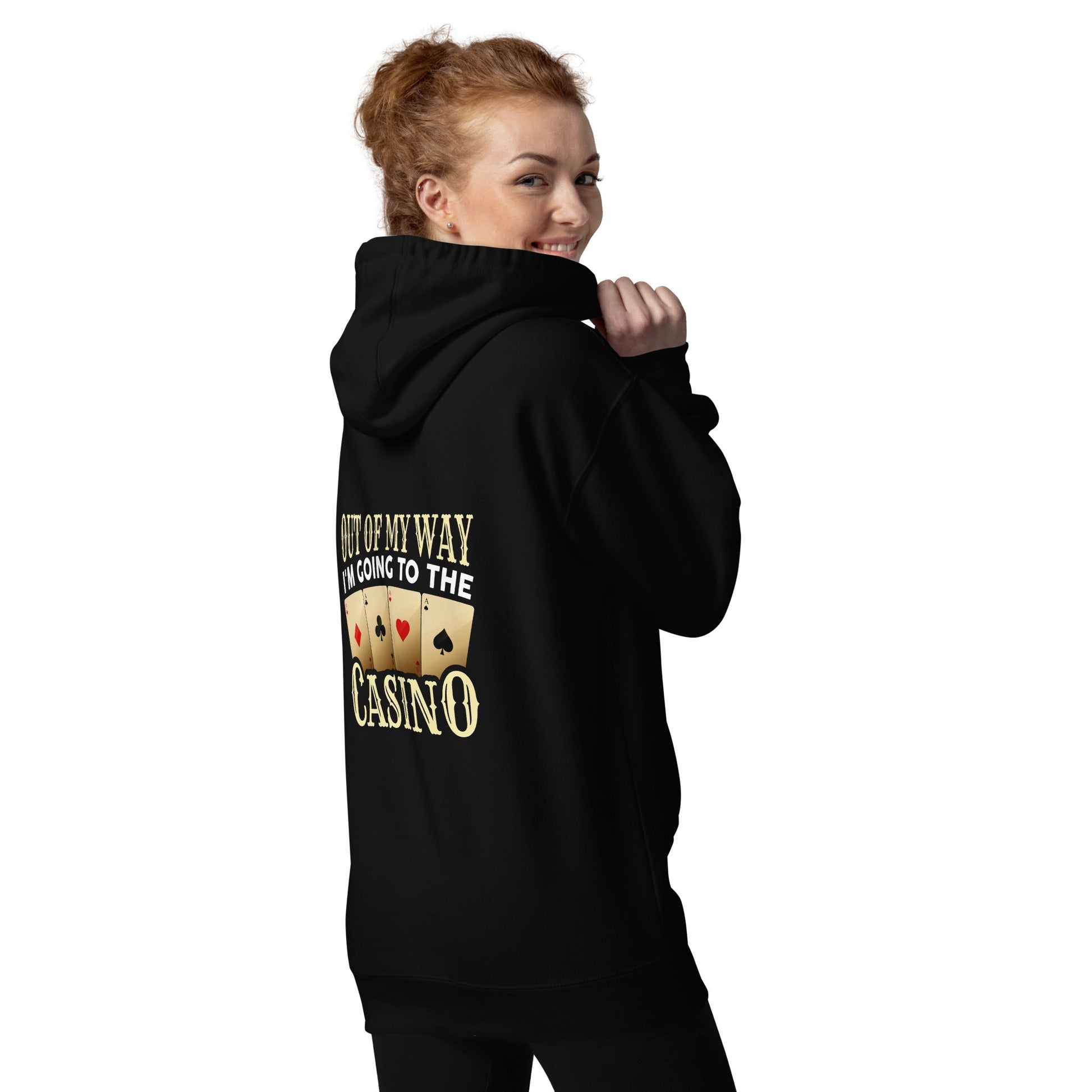 Out of My way; I am Going to the Casino - Unisex Hoodie ( Back Print ) by DarkByteGear