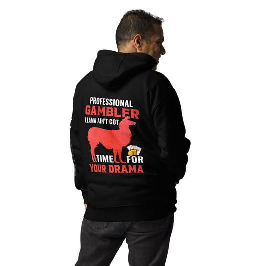 Profession Gambler Llama ain't Got time for your Drama - Unisex Hoodie ( Back Print ) by DarkByteGear