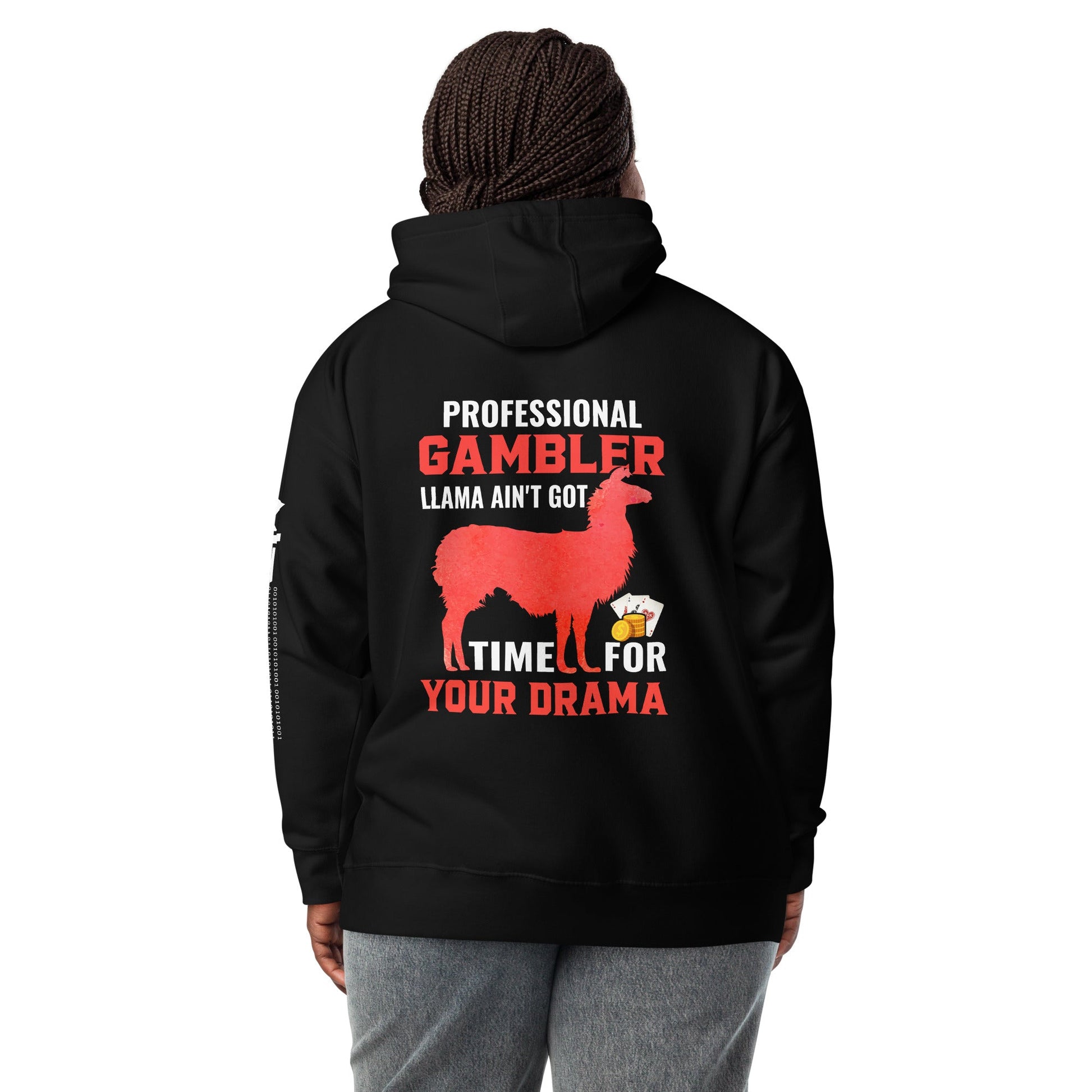 Profession Gambler Llama ain't Got time for your Drama - Unisex Hoodie ( Back Print ) by DarkByteGear