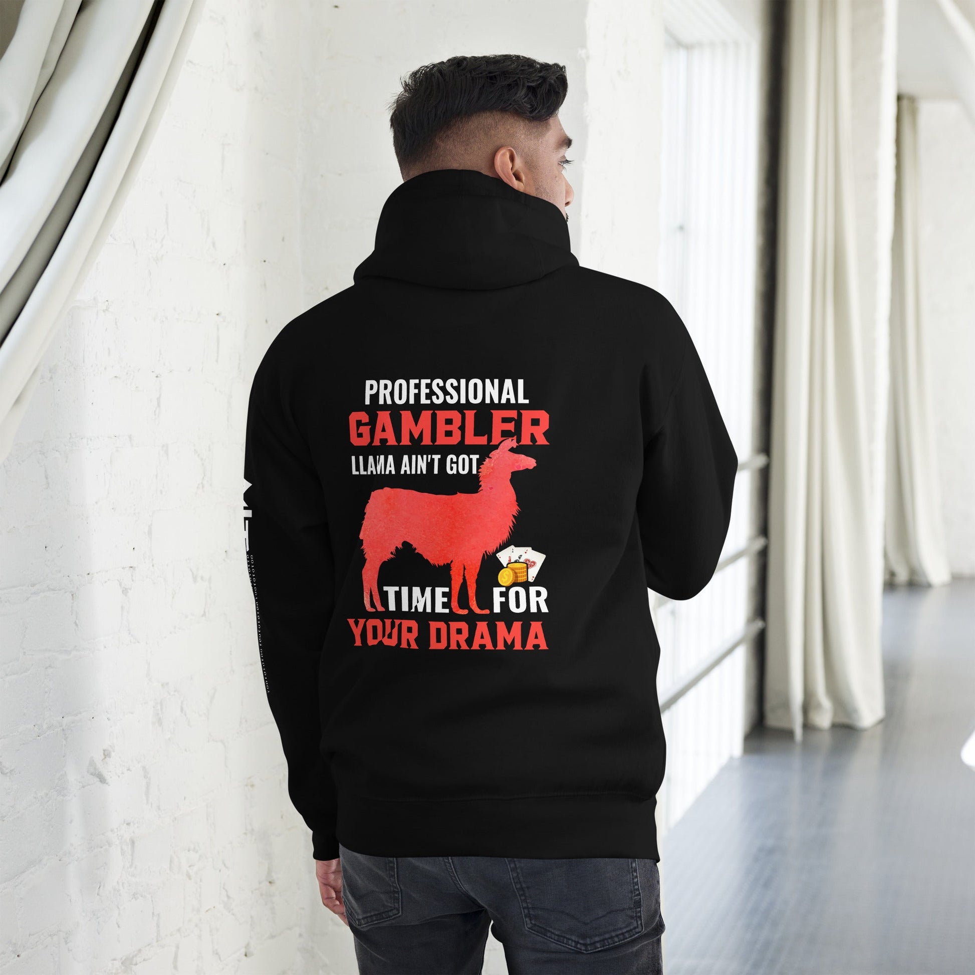 Profession Gambler Llama ain't Got time for your Drama - Unisex Hoodie ( Back Print ) by DarkByteGear