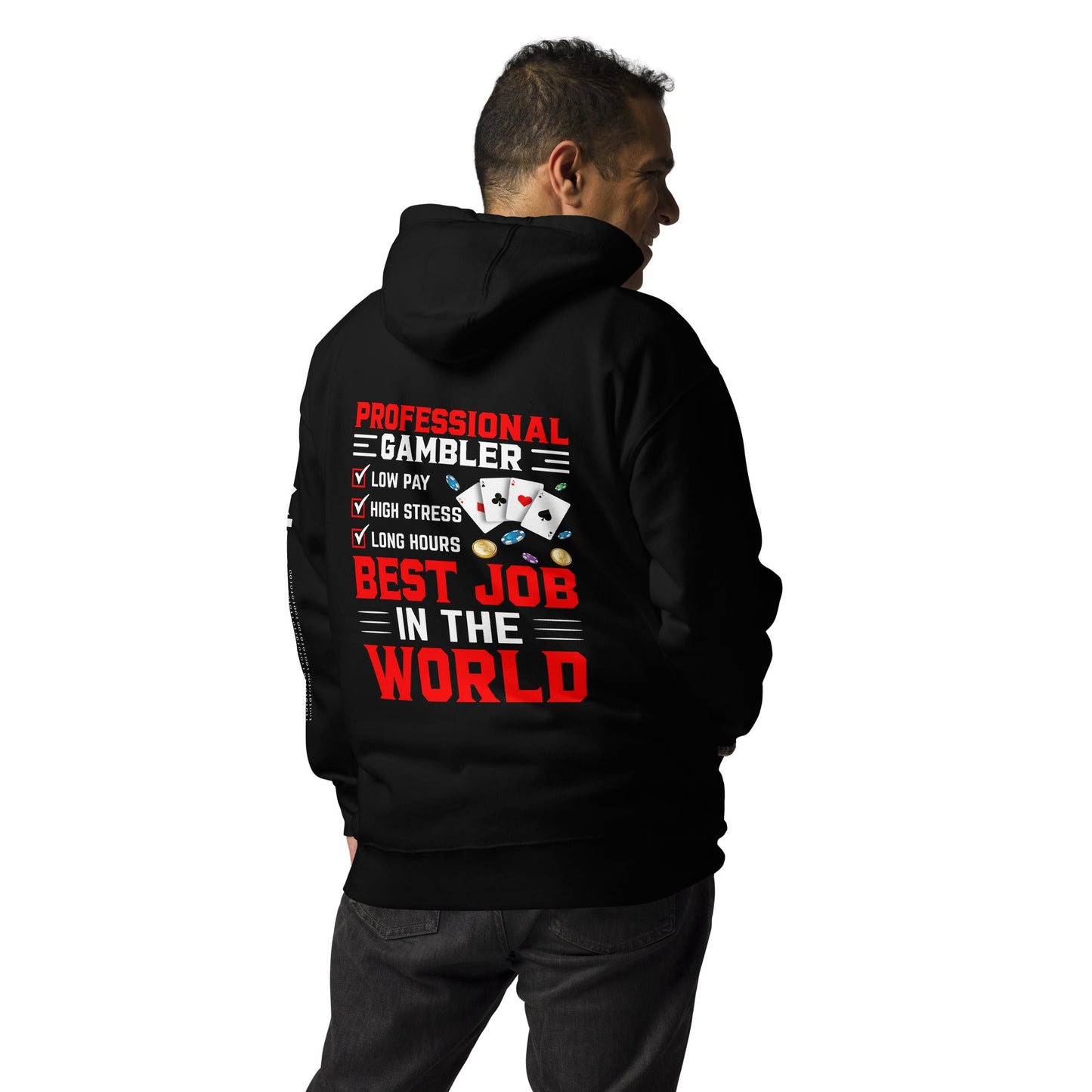 Professional Gambler: The Best Job in the World - Unisex Hoodie ( Back Print ) by DarkByteGear