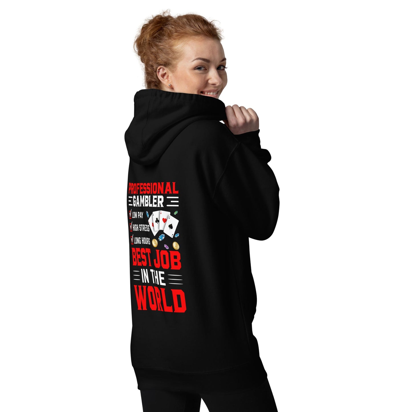 Professional Gambler: The Best Job in the World - Unisex Hoodie ( Back Print ) by DarkByteGear
