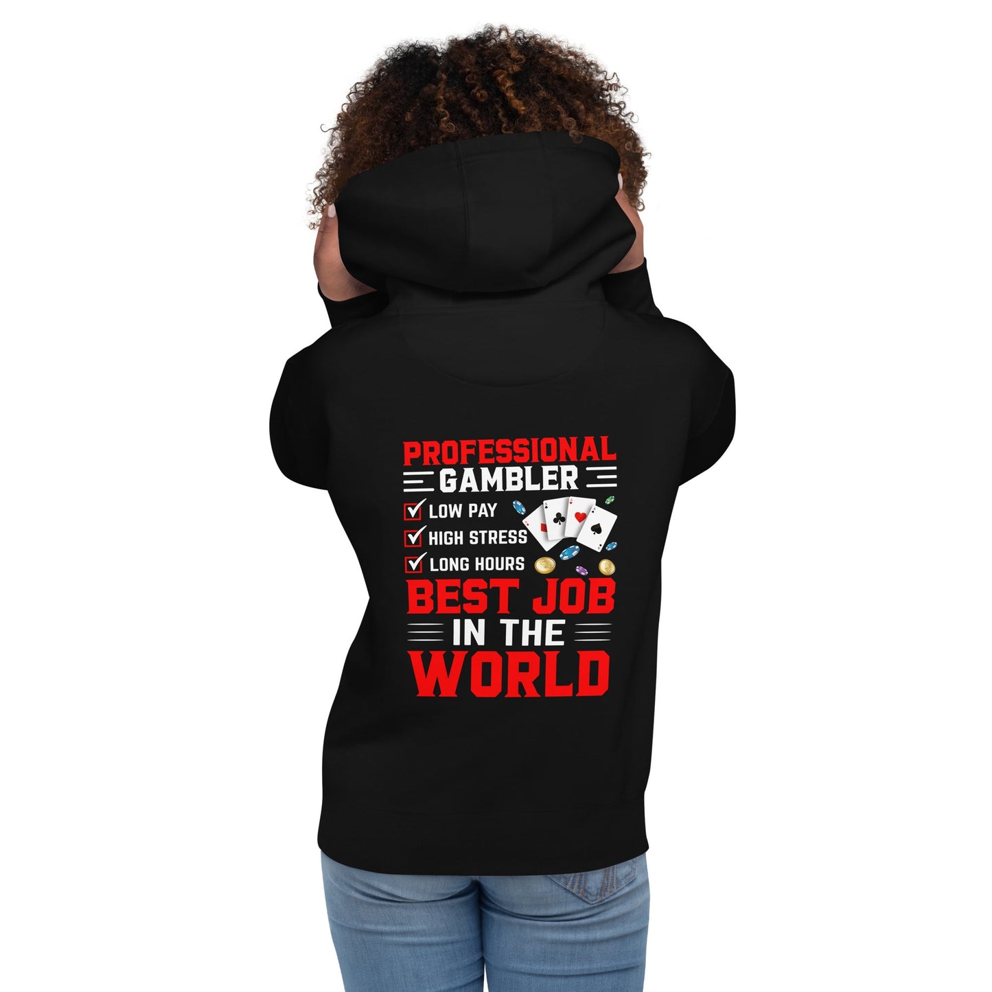 Professional Gambler: The Best Job in the World - Unisex Hoodie ( Back Print ) by DarkByteGear