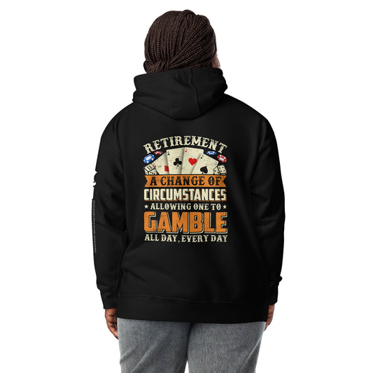 Retirement ; a Change of Circumstance allowing One to Gamble all day everyday - Unisex Hoodie by DarkByteGear
