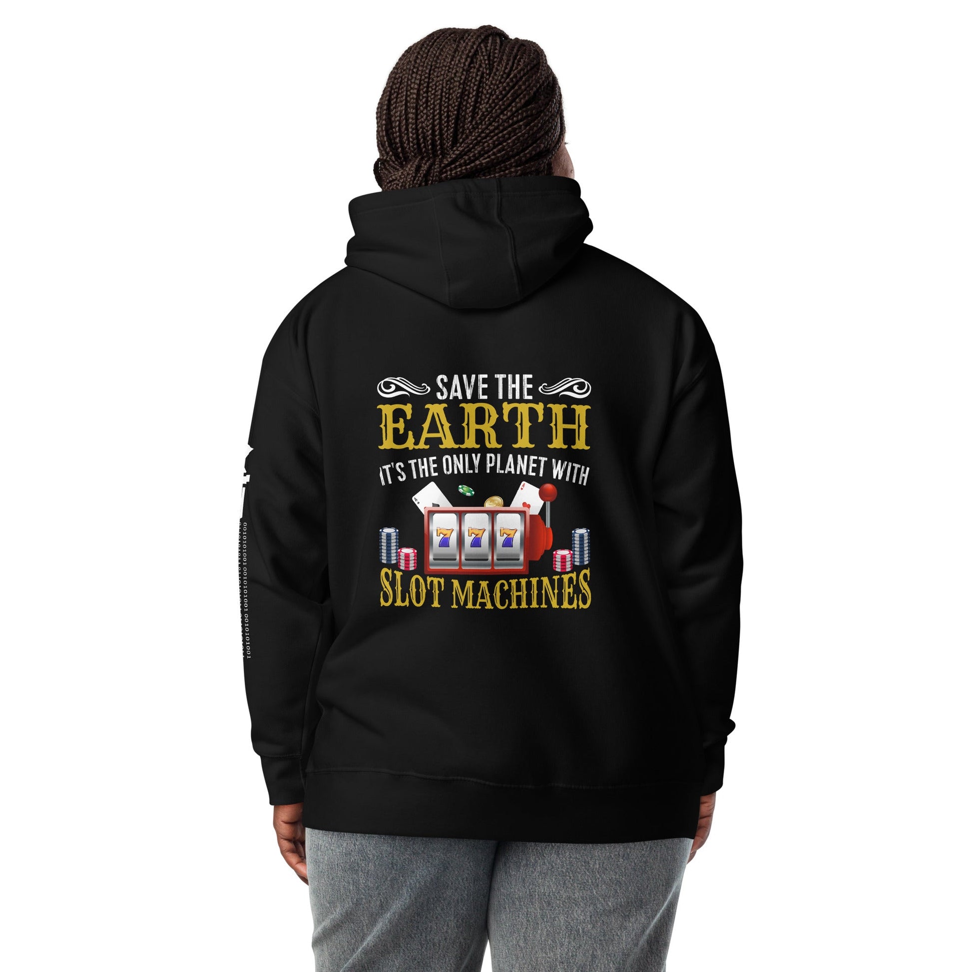 Save the Earth; it's the only Planet with Slot Machines - Unisex Hoodie ( Back Print ) by DarkByteGear