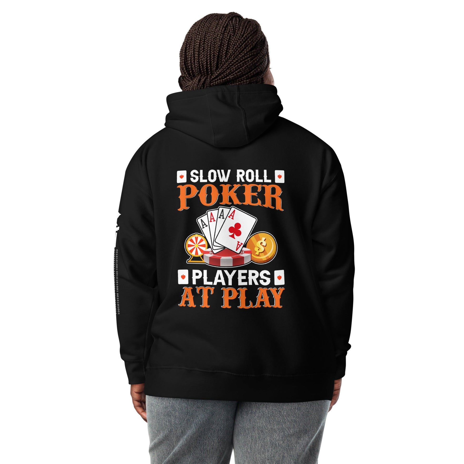 Slow Roll Poker; Players at Play - Unisex Hoodie ( Back Print ) by DarkByteGear