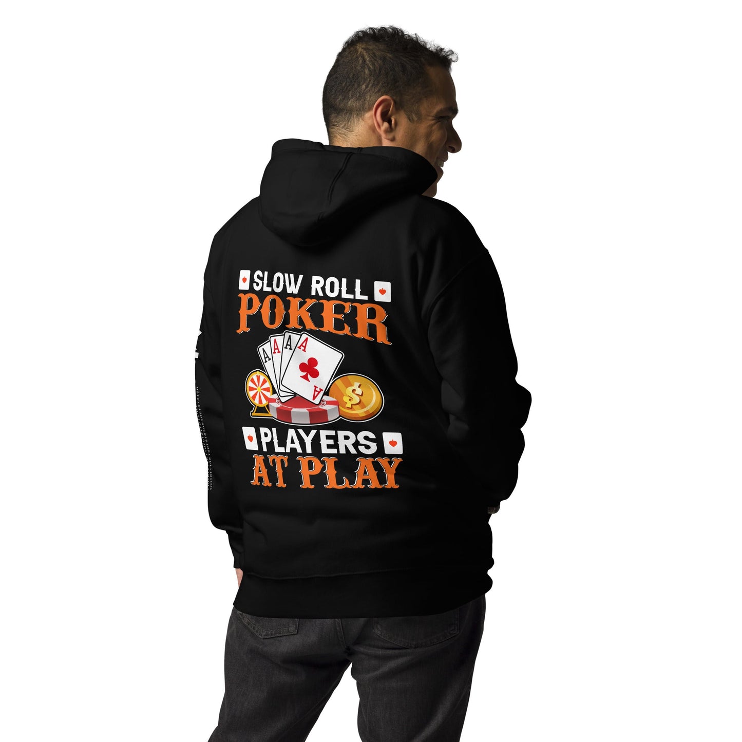 Slow Roll Poker; Players at Play - Unisex Hoodie ( Back Print ) by DarkByteGear