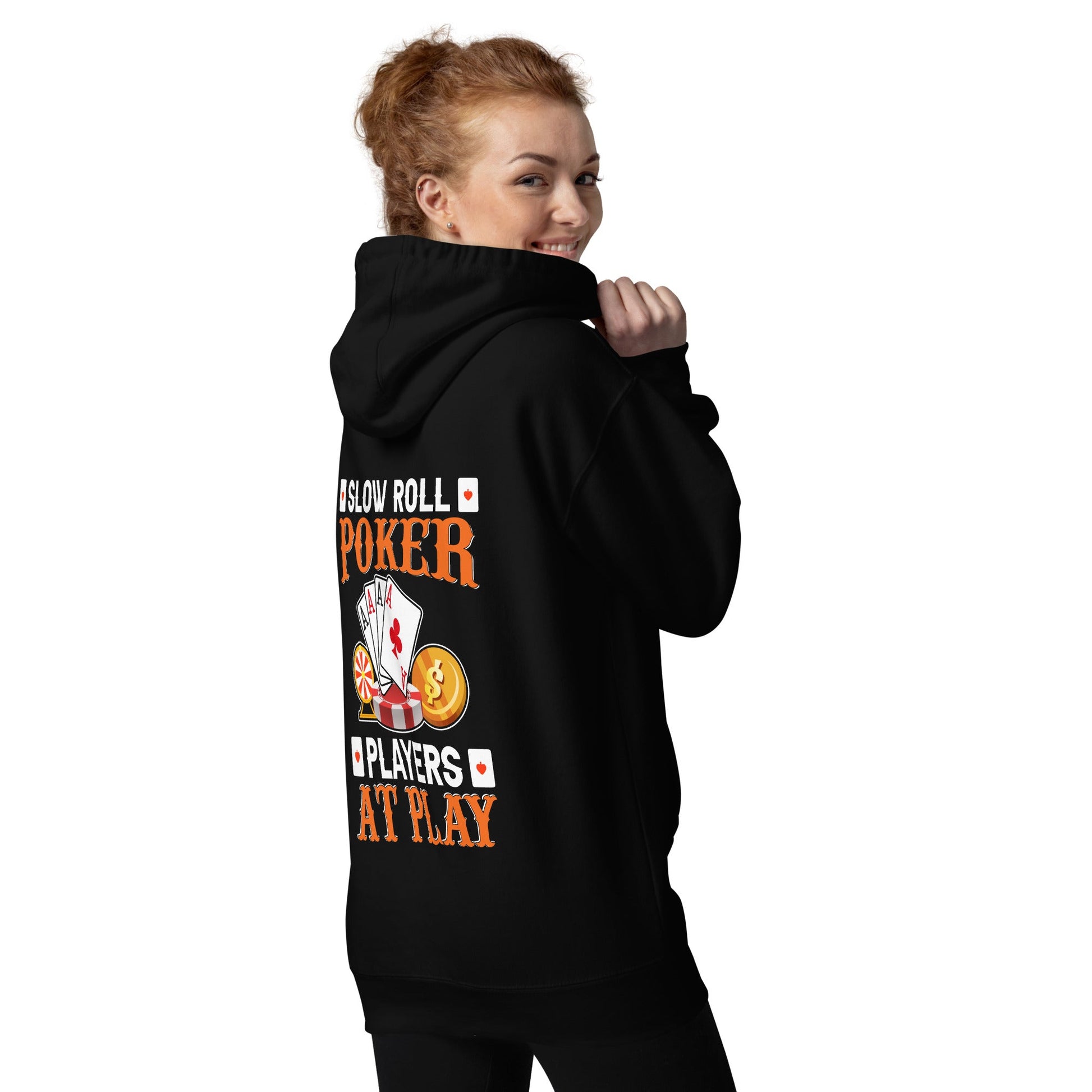 Slow Roll Poker; Players at Play - Unisex Hoodie ( Back Print ) by DarkByteGear