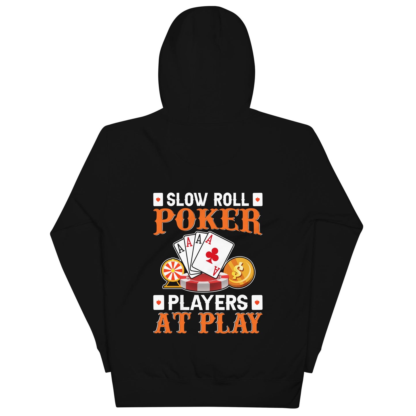 Slow Roll Poker; Players at Play - Unisex Hoodie ( Back Print ) by DarkByteGear