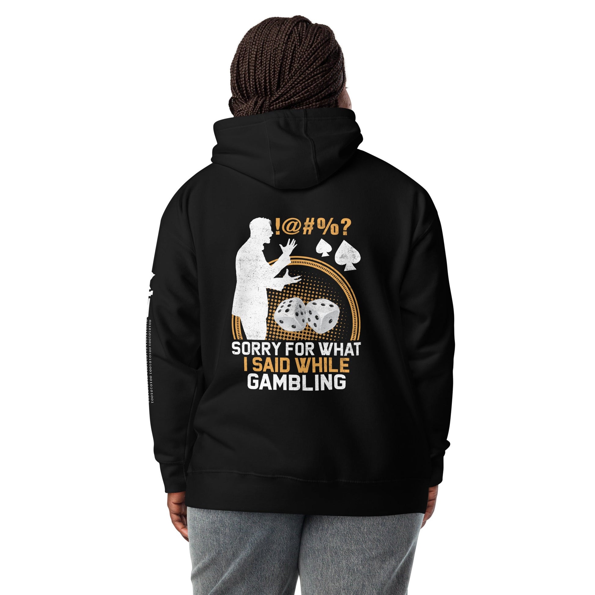 Sorry for what I Said while Gambling - Unisex Hoodie ( Back Print ) by DarkByteGear
