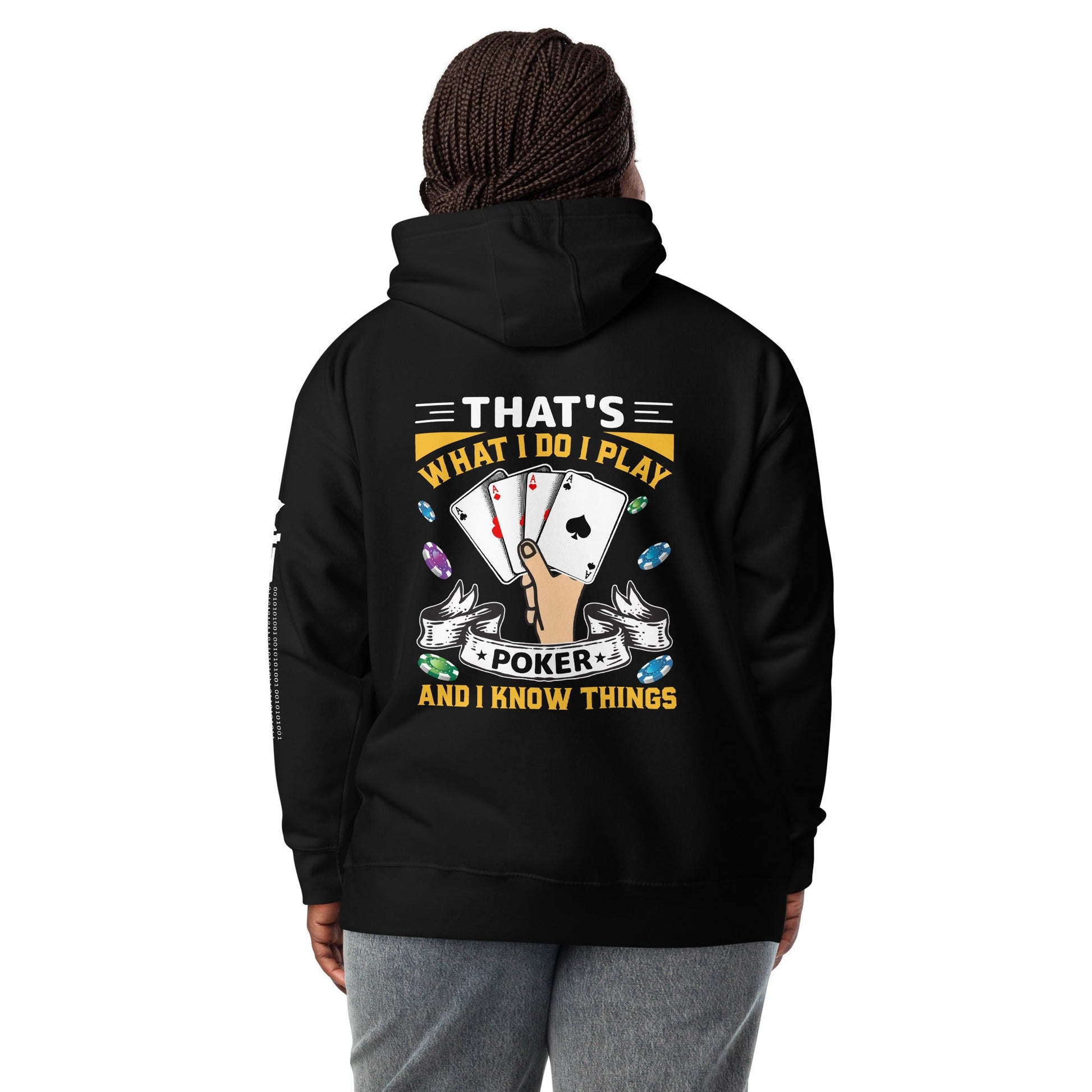 That's what I Do; I Play Poker and I Know Things - Unisex Hoodie ( Back Print ) by DarkByteGear