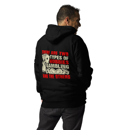 There Are two types of Hobbies; Gambling and the others - Unisex Hoodie ( Back Print ) by DarkByteGear
