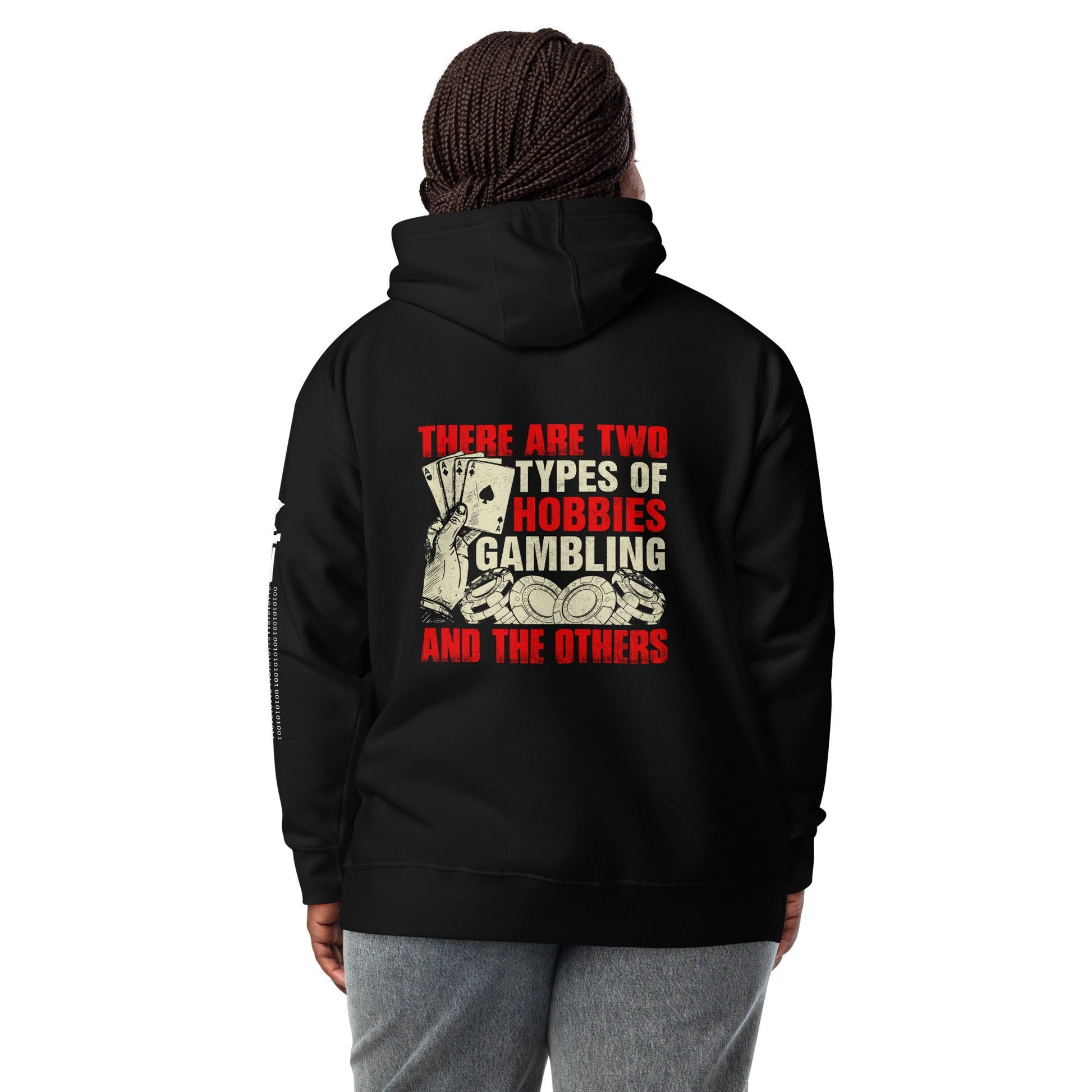 There Are two types of Hobbies; Gambling and the others - Unisex Hoodie ( Back Print ) by DarkByteGear