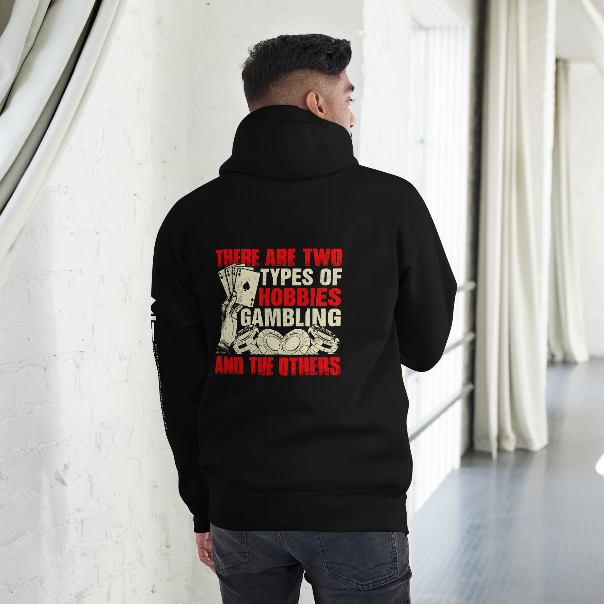 There Are two types of Hobbies; Gambling and the others - Unisex Hoodie ( Back Print ) by DarkByteGear