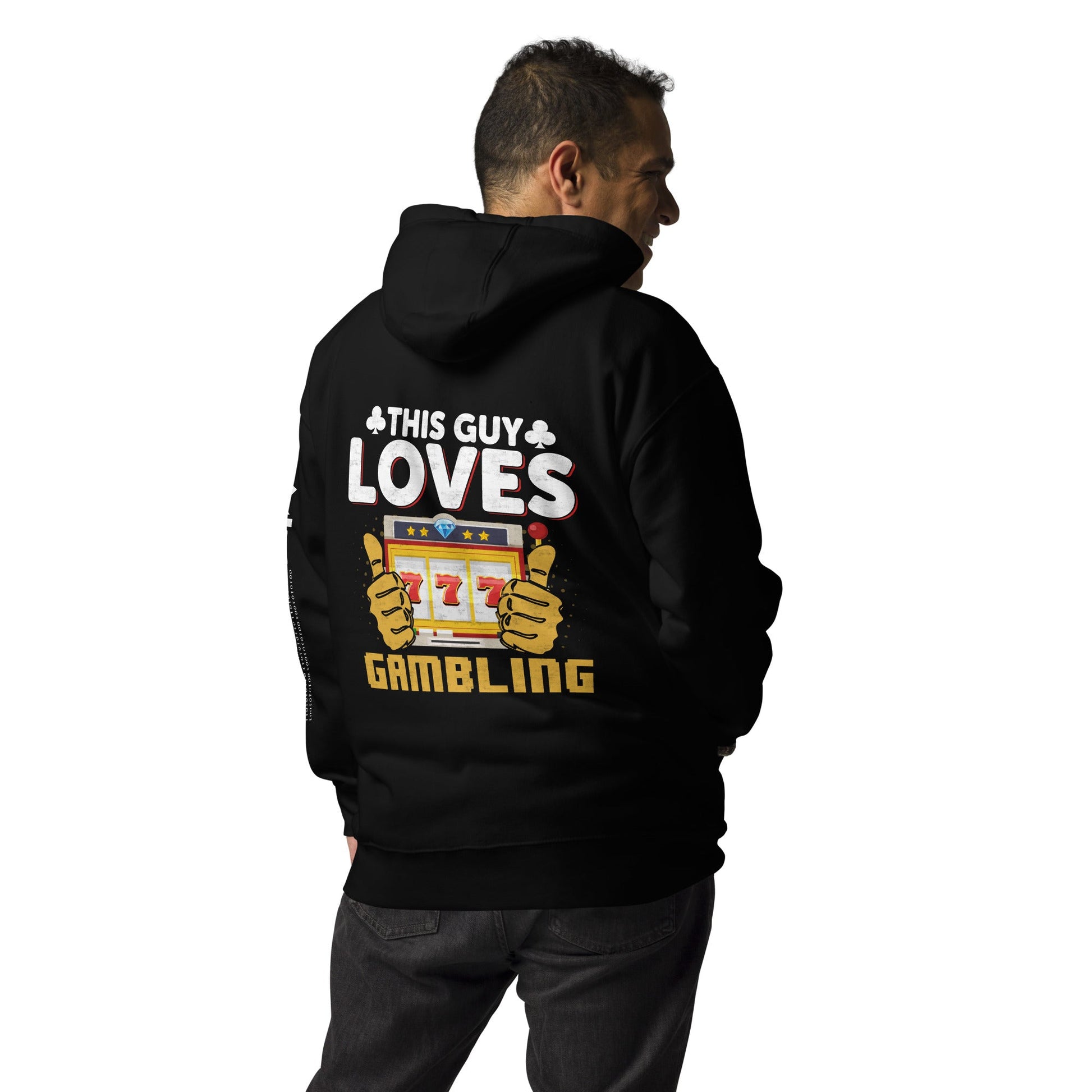 This Guy Loves Gambling - Unisex Hoodie ( Back Print ) by DarkByteGear