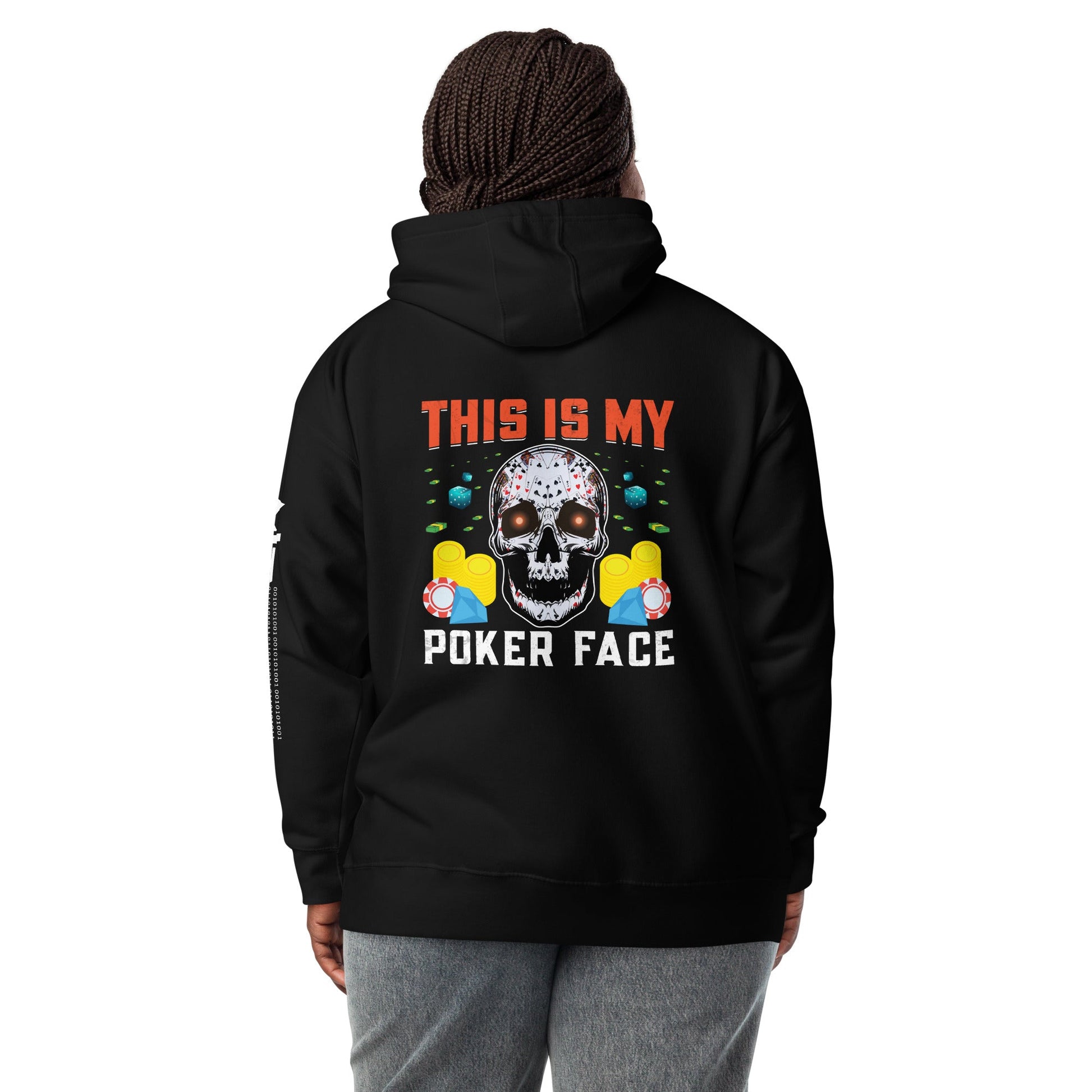 This is My Poker Face - Unisex Hoodie ( Back Print ) by DarkByteGear